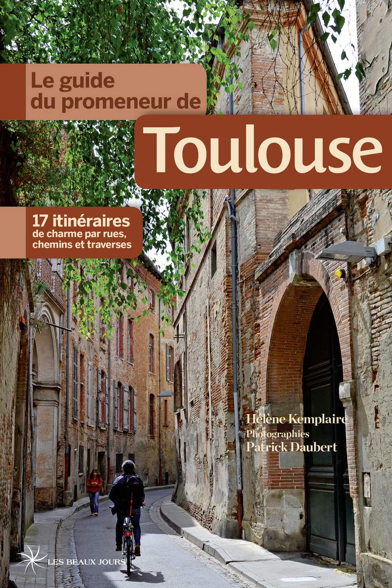 Le guide du promeneur de Toulouse 9782351791301