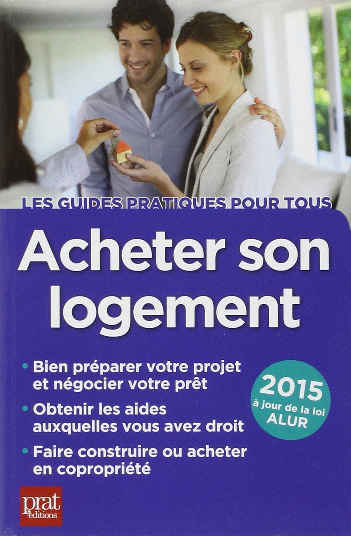 Acheter son logement: Le guide pratique 2015 9782809507126
