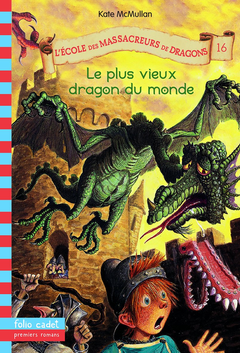 L'École des Massacreurs de Dragons - 16 Le plus vieux dragon du monde - Folio Cadet Premiers Romans - De 8 à 10 ans 9782070625246