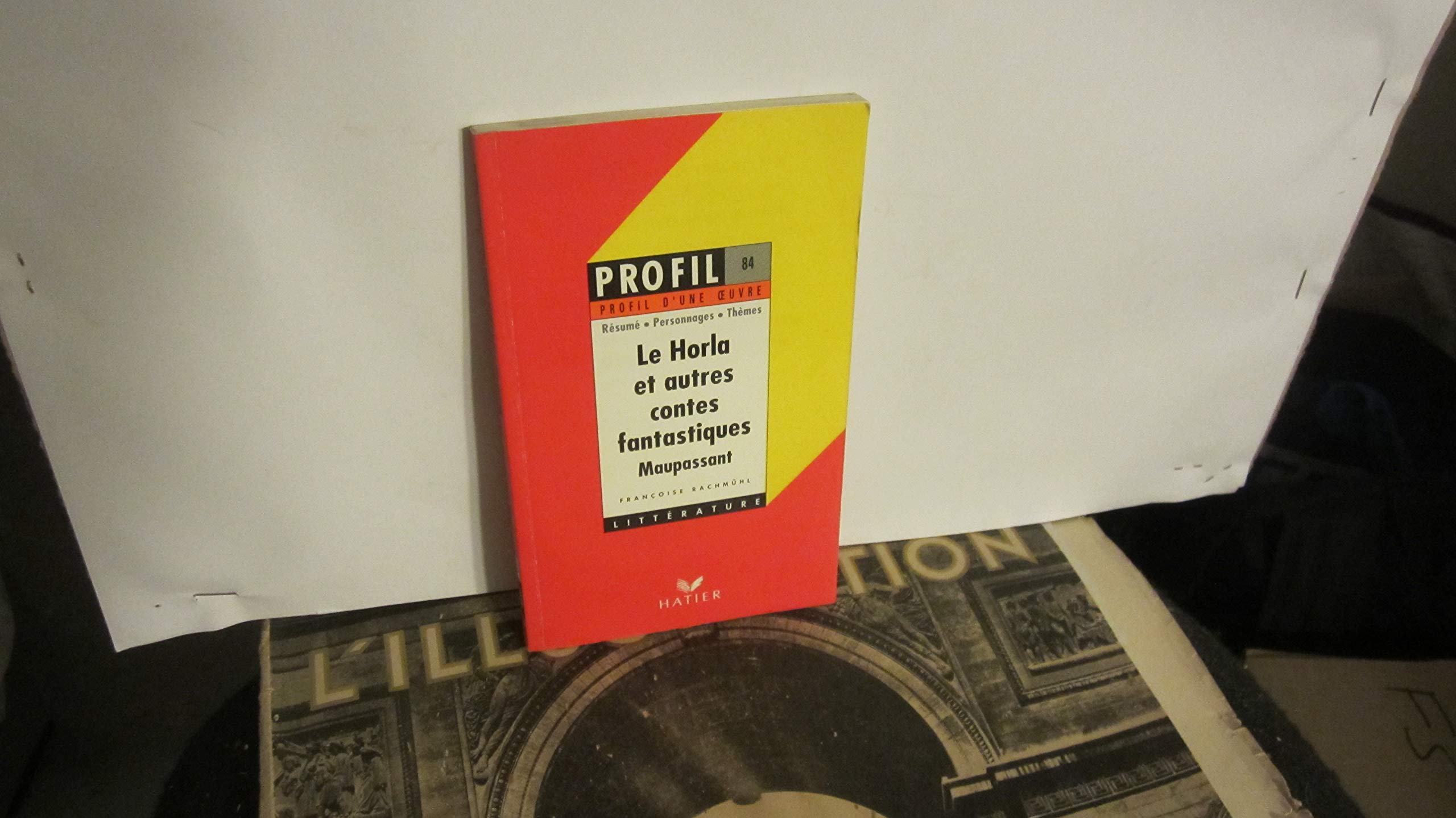 Profil d'une oeuvre : Le Horla et autres contes fantastiques, Maupassant : résumé, personnages, thèmes 9782218047121
