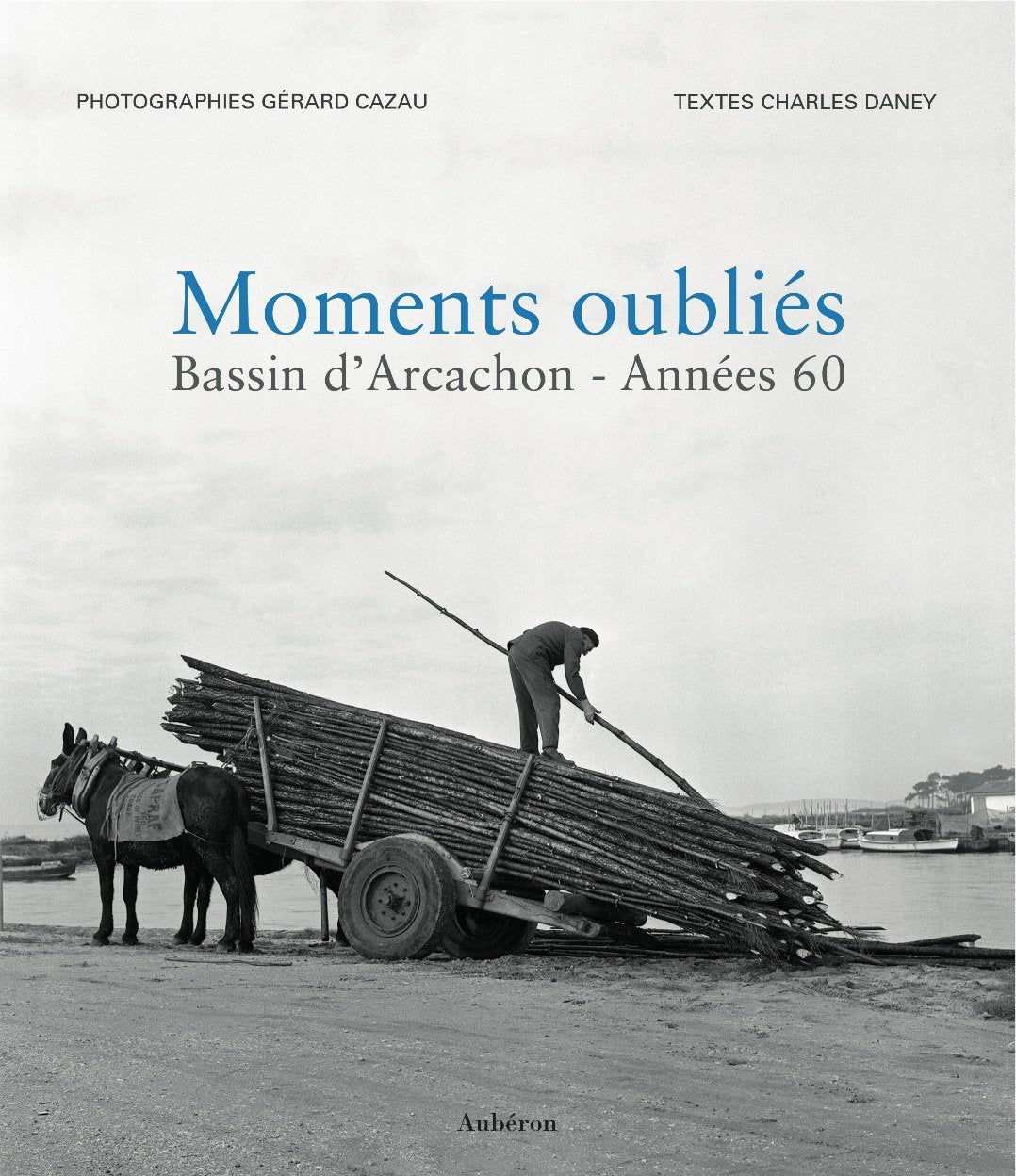 Moments oubliés - bassin d'Arcachon, années 60 9782844981554