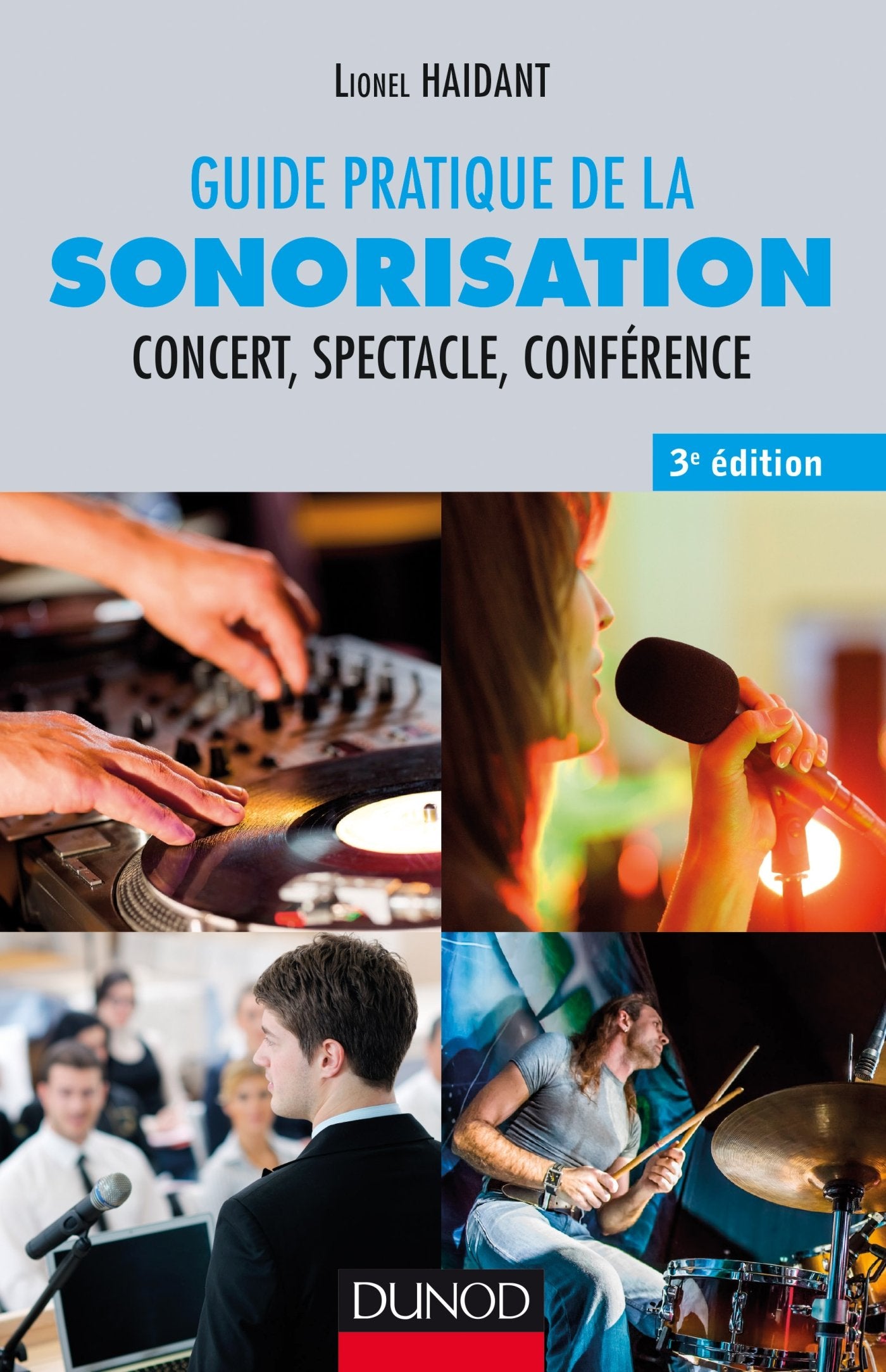 Guide pratique de la sonorisation - 3e éd. - Concert, spectacle, conférence: Concert, spectacle, conférence 9782100761586