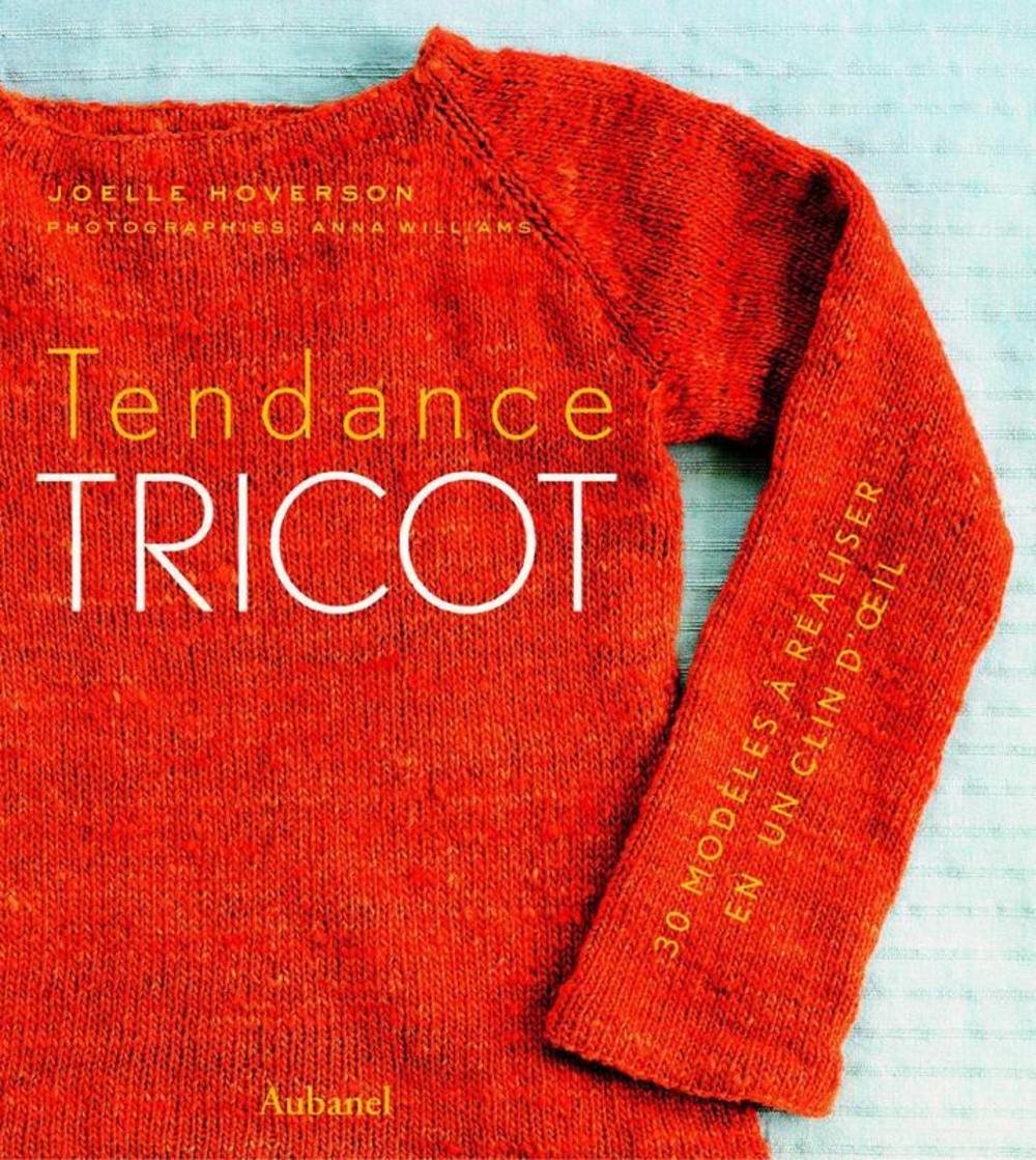 Tendance tricot: 30 modèles à réaliser en un clin d'oeil 9782700603576