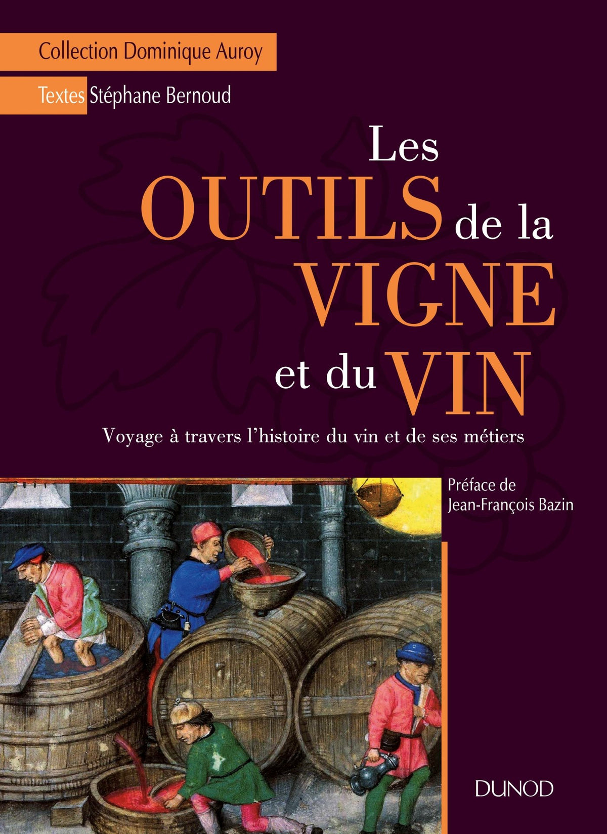 Les outils de la vigne et du vin - Voyage à travers l'histoire du vin et de ses métiers: Voyage à travers l'histoire du vin et de ses métiers 9782100743278