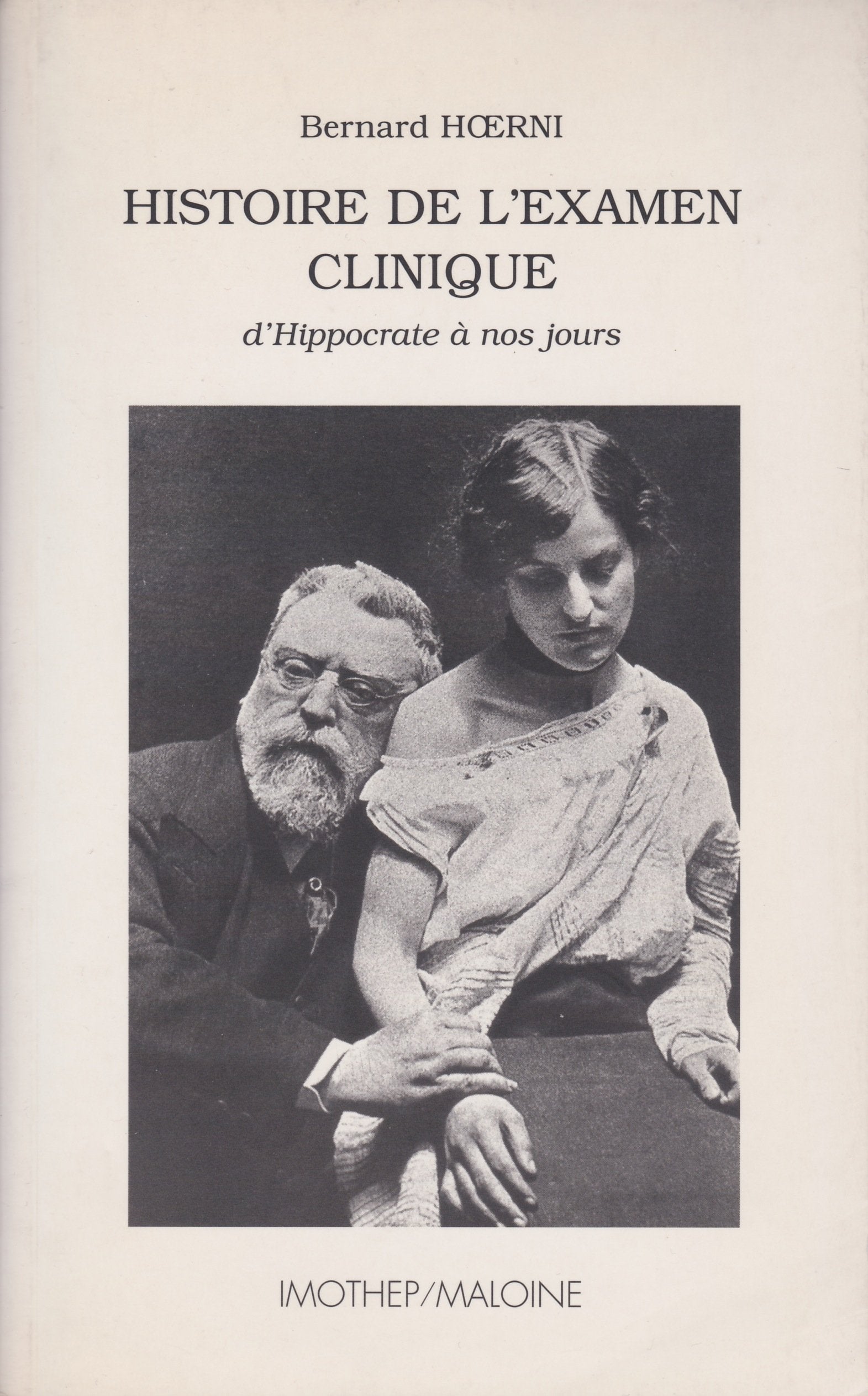 Histoire de l'examen clinique. d'Hippocrate à nos jours 9782911443015