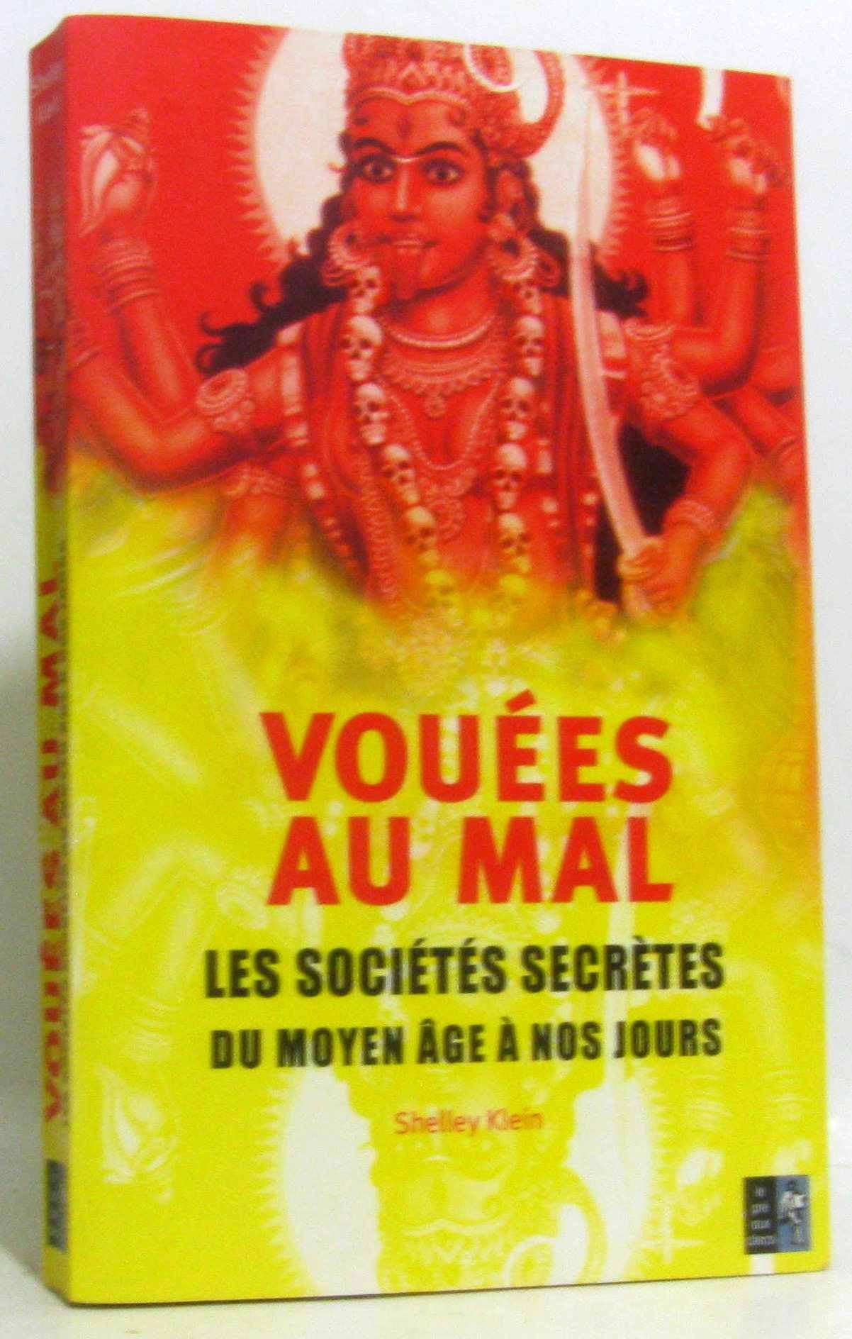 Vouées au mal: Les sociétés secrètes du Moyen Age à nos jours 9782842283094