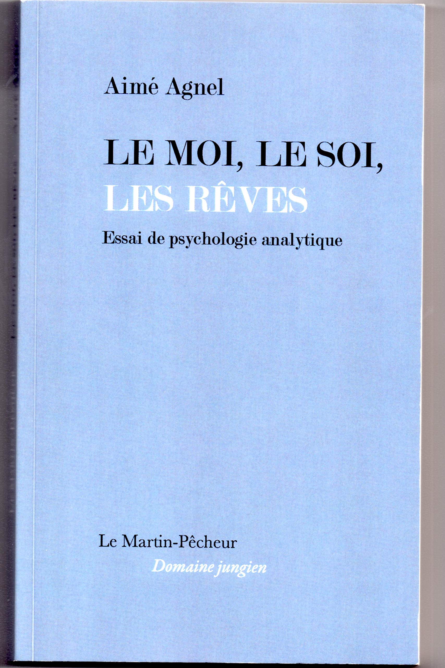 Le Moi, le Soi, les Reves 9782954509693