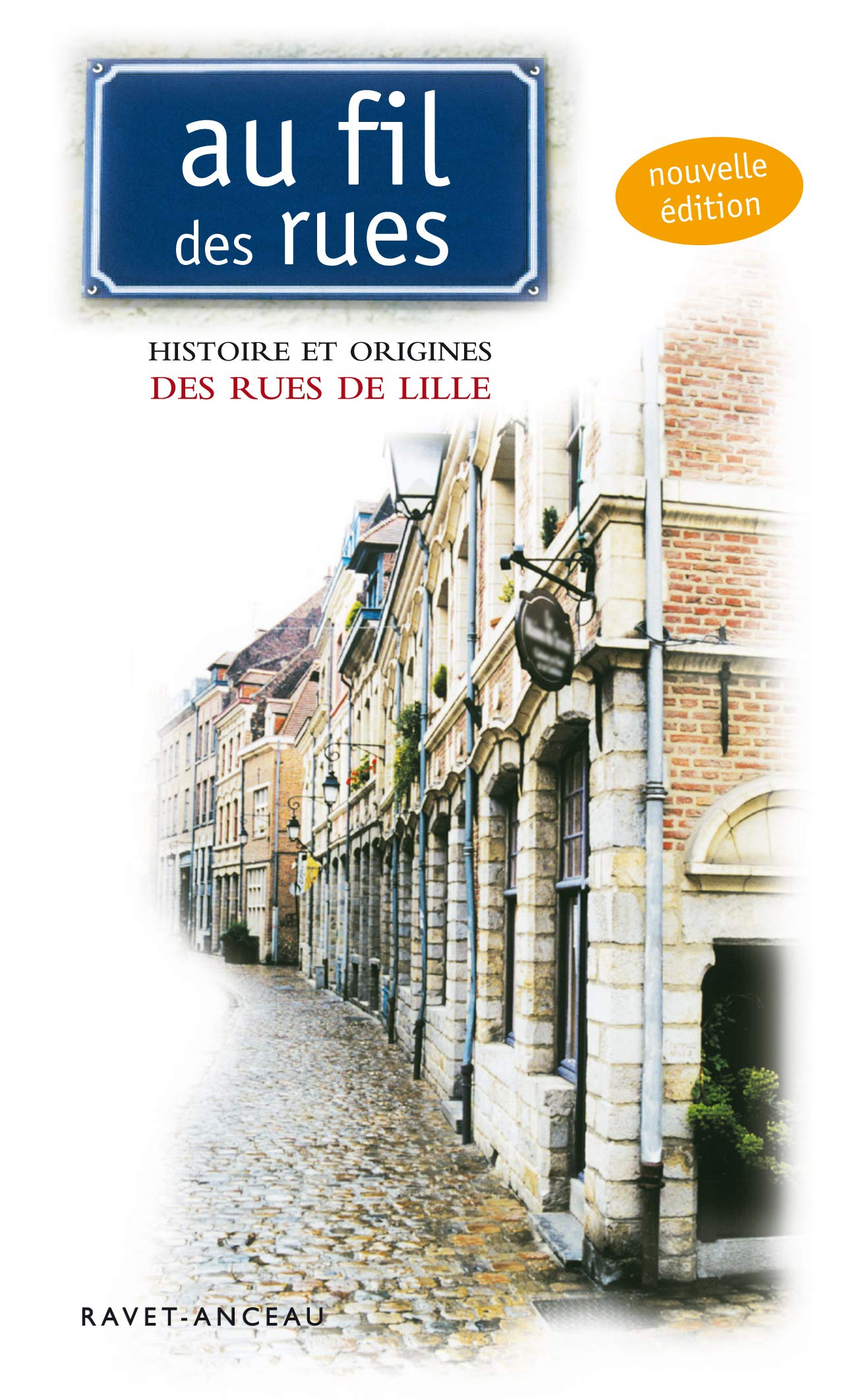 Au fil des rues: Histoire et origine des rues de Lille 9782914657037