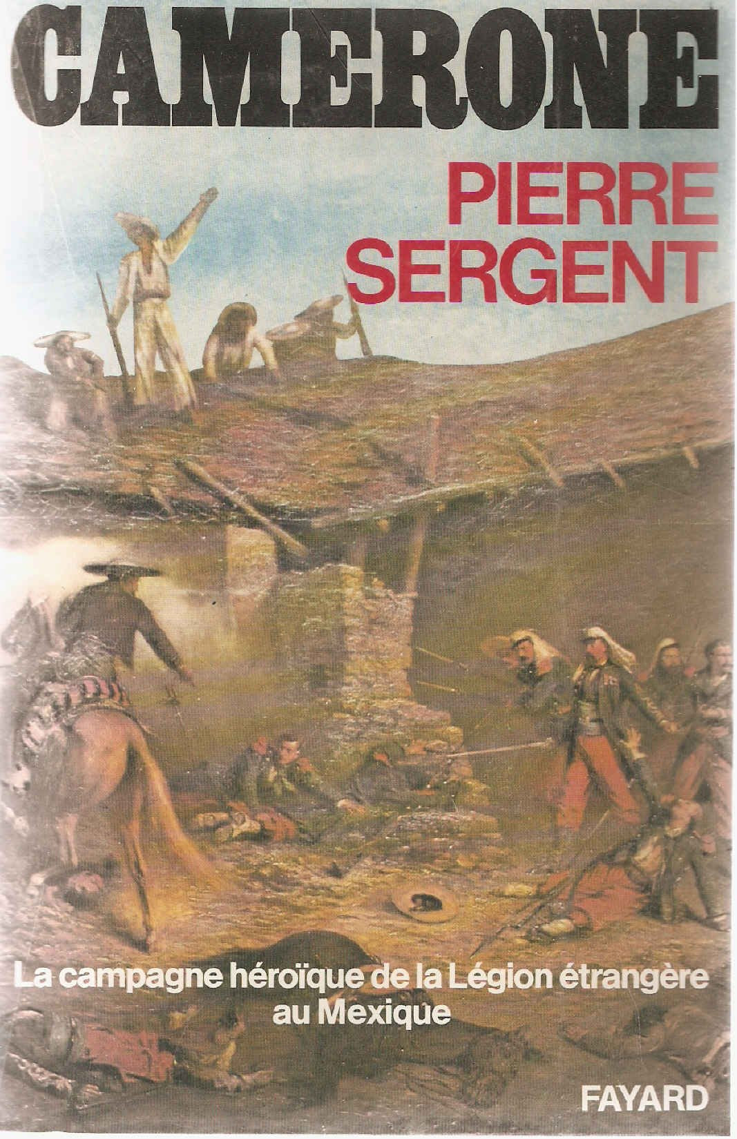 Camerone - La campagne héroïque de la Légion étrangère au Mexique en 1863 9782213008905