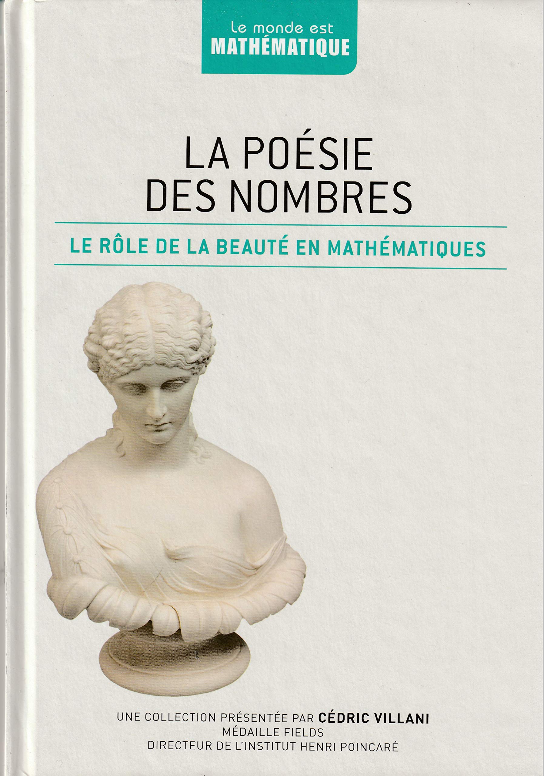 LE MONDE EST MATHEMATIQUE LA POESIE DES NOMBRES LE RÔLE DE LA BEAUTE EN MATHEMATIQUES 9782823701210