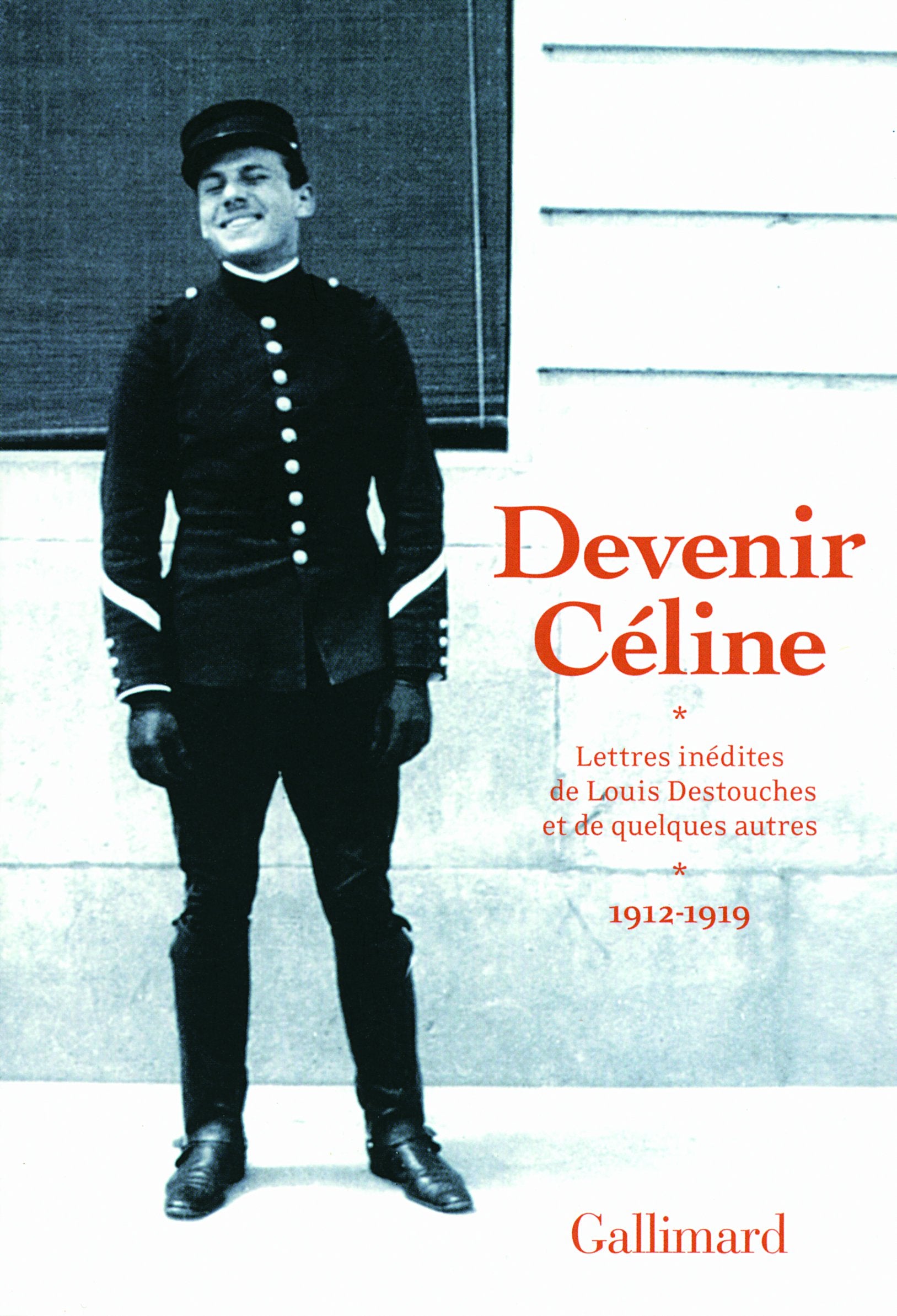 Devenir Céline: Lettres inédites de Louis Destouches et de quelques autres (1912-1919) 9782070126651