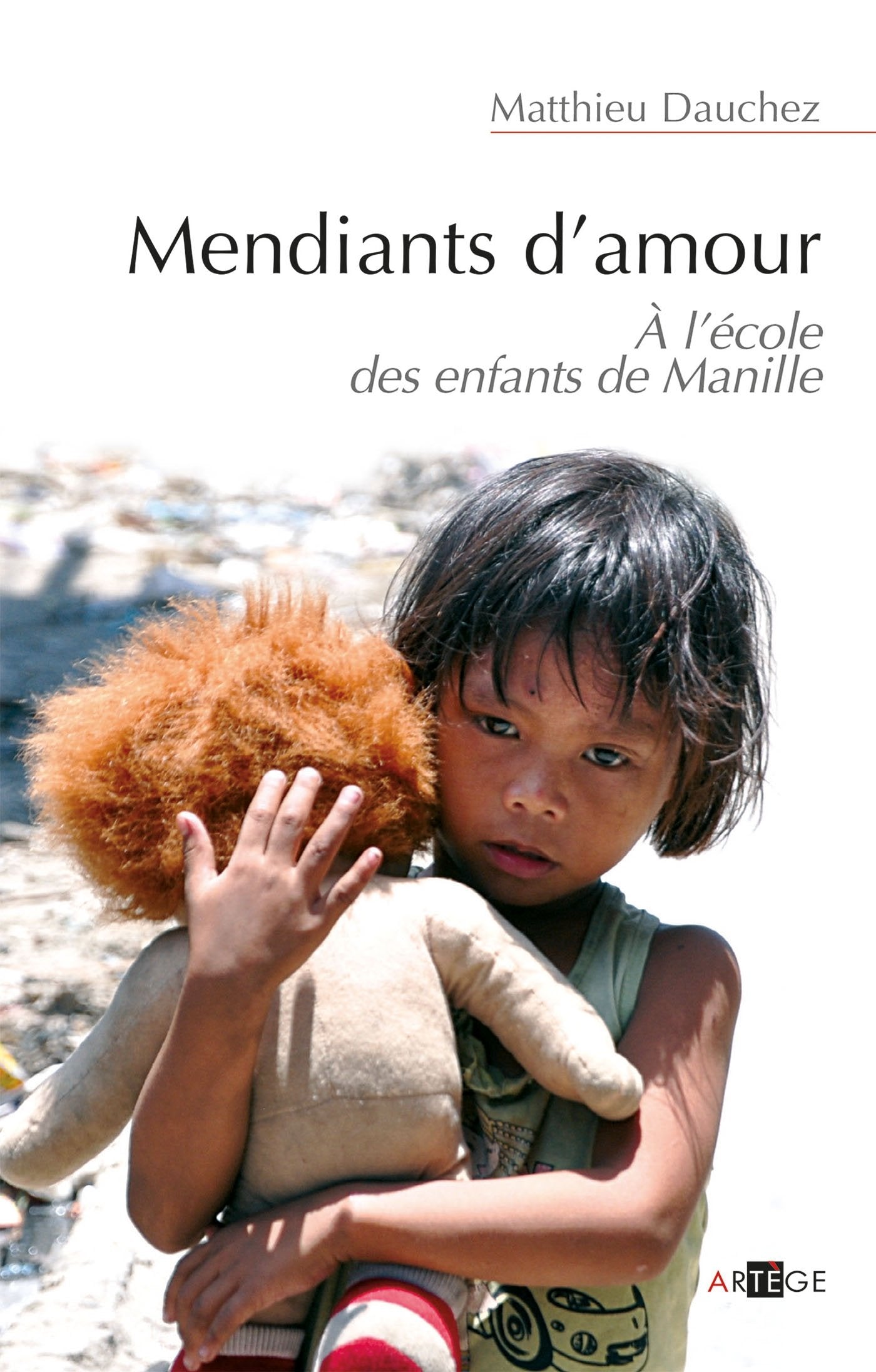 Mendiants d'amour: A l'école des enfants de Manille 9782360400287