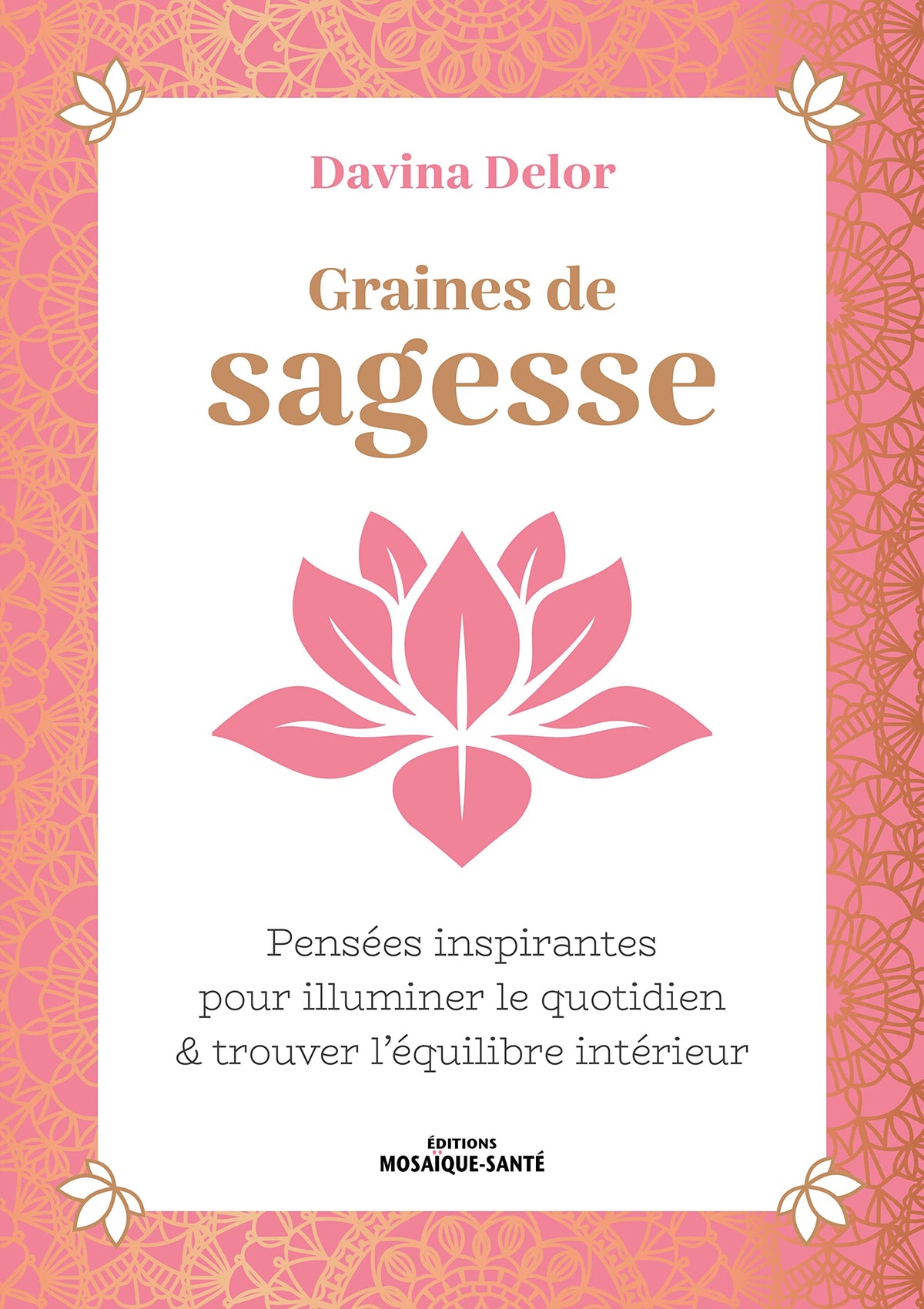 Graines de sagesse: Pensées inspirantes pour illuminer le quotidien & trouver l’équilibre intérieur 9782849392430