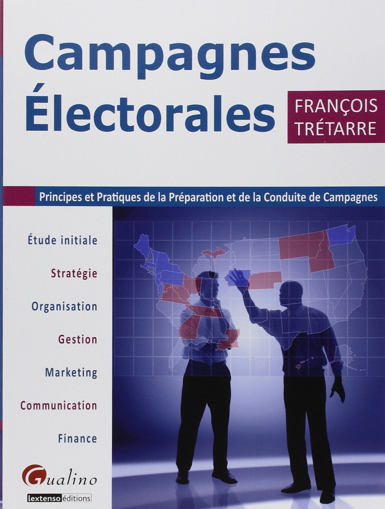 Campagnes Electorales: Principes et pratiques de la préparation et de la conduite de campagnes 9782297025881