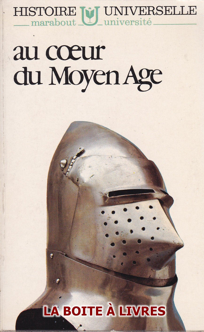 Histoire Universelle Au coeur du Moyen-Age Marabout Université 