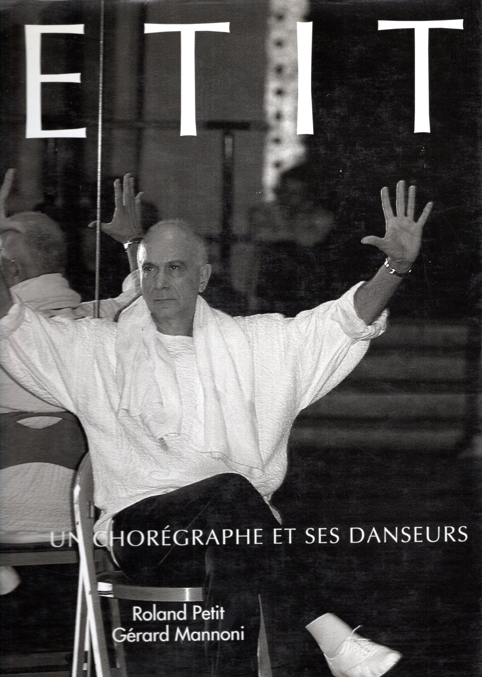 Roland Petit. Un Choreagraphe Et Ses Danseurs 9782702121115