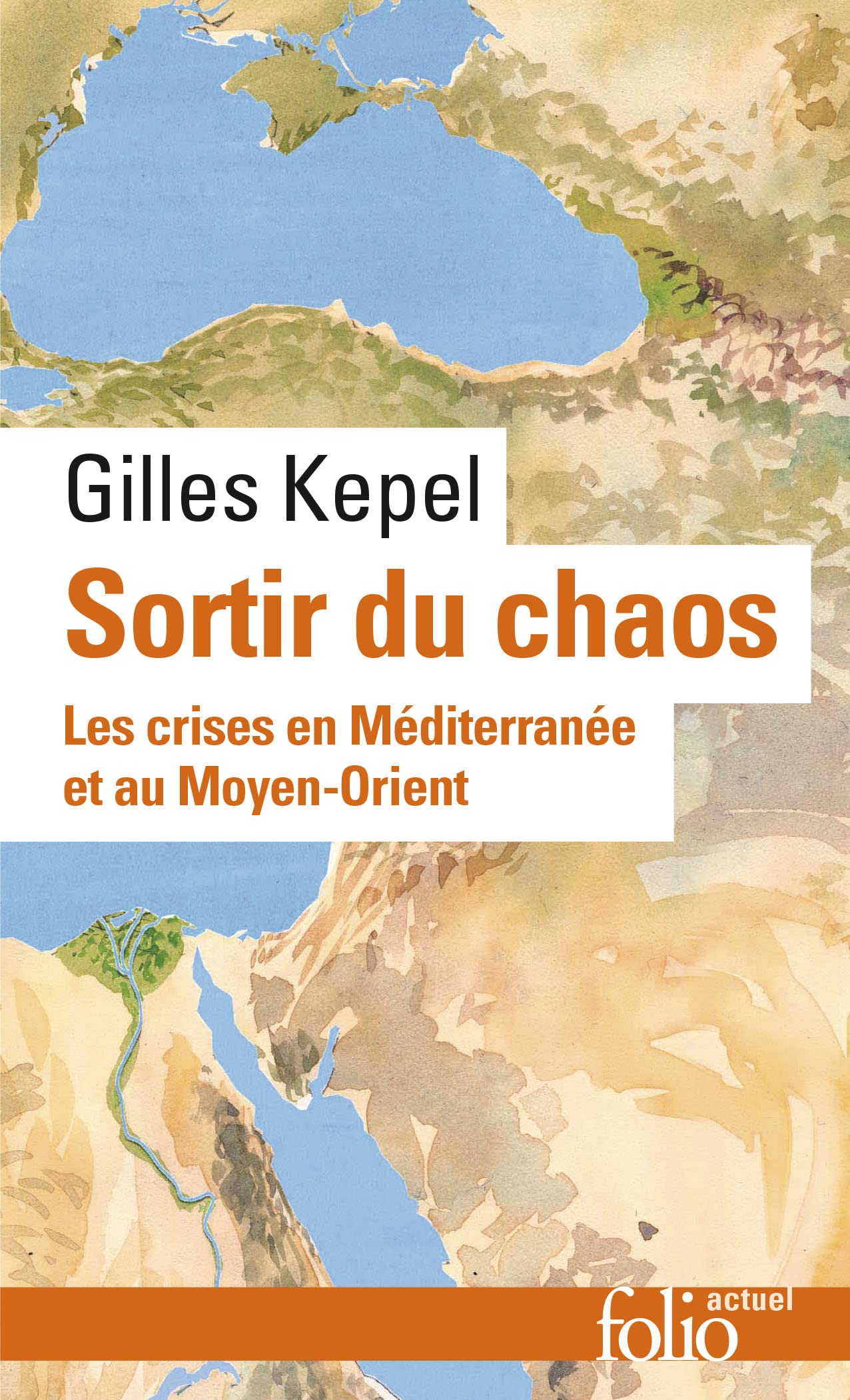Sortir du chaos: Les crises en Méditerranée et au Moyen-Orient 9782072917707