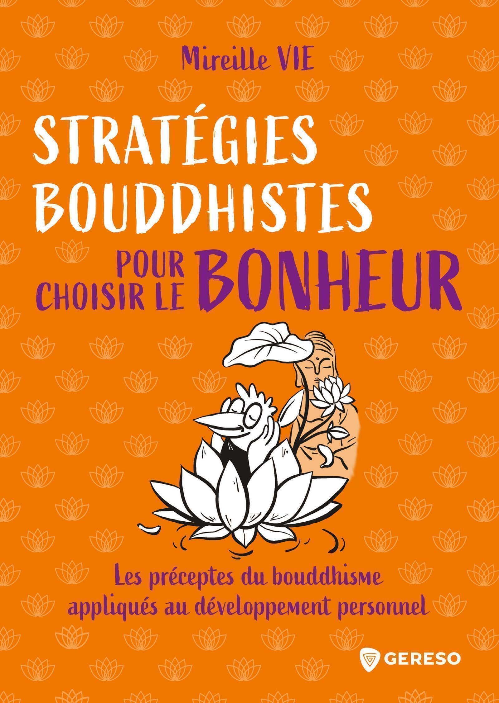 Stratégies bouddhistes pour choisir le bonheur: Les préceptes du bouddhisme appliqués au développement personnel 9791039704083
