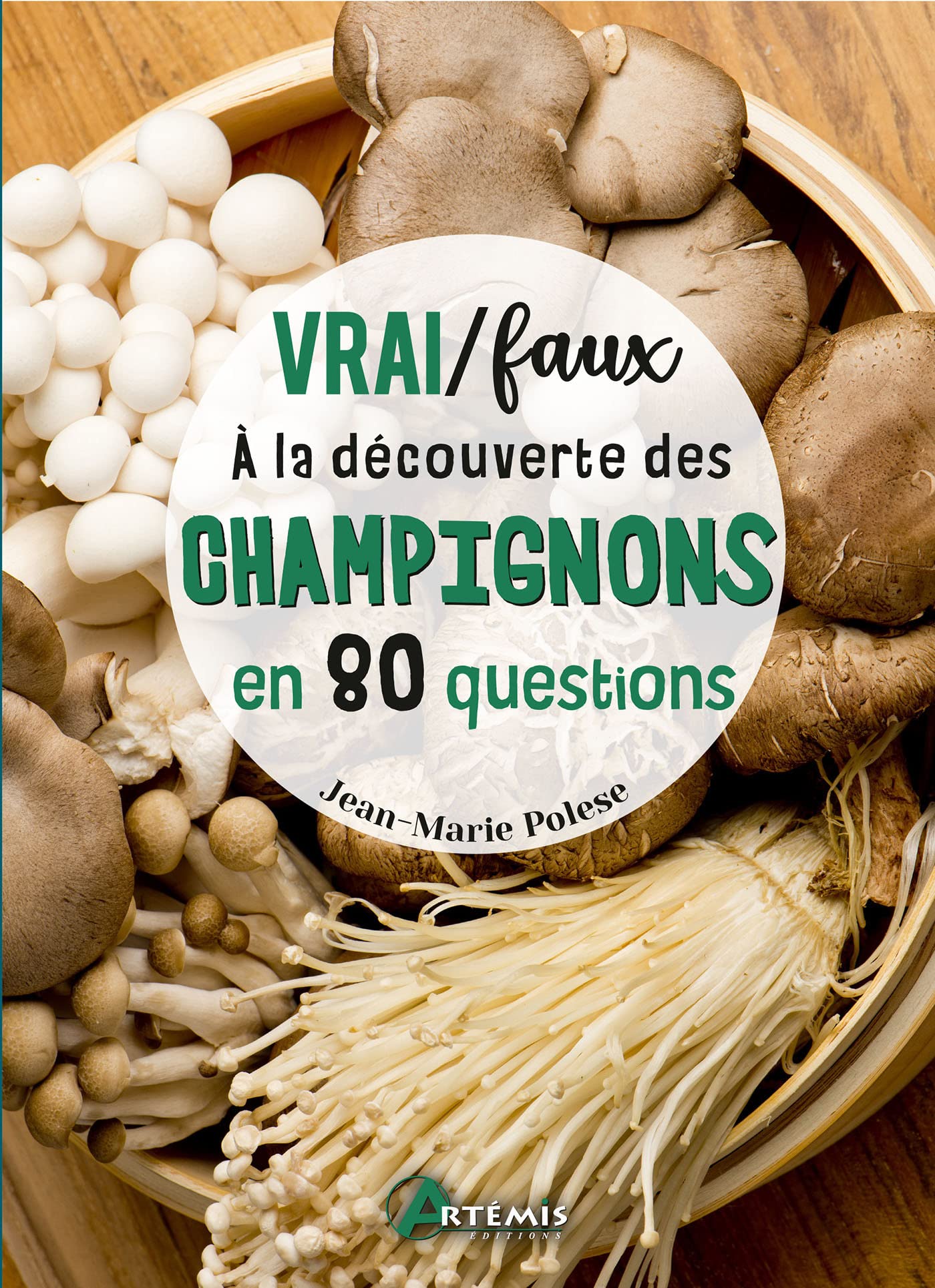 Vrai / Faux - À la découverte des champignons en 80 questions: A la découverte des champignons en 80 questions 9782816016352