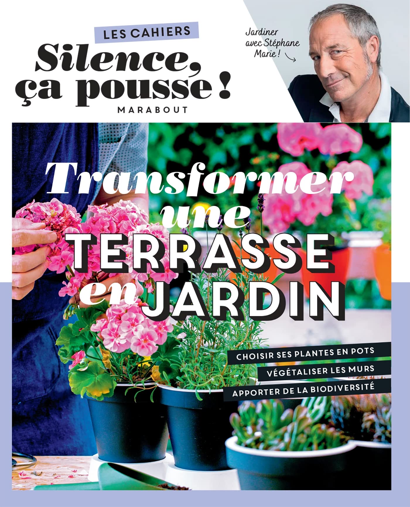 Les cahiers Silence ça pousse - Transformer une terrasse en jardin 9782501168700