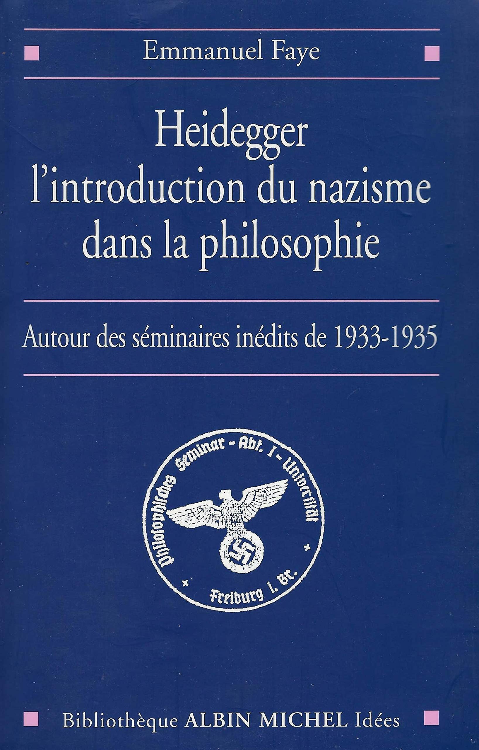 Heidegger, l'introduction du nazisme dans la philosophie: Autour des séminaires inédits de 1933-1935 9782226142528