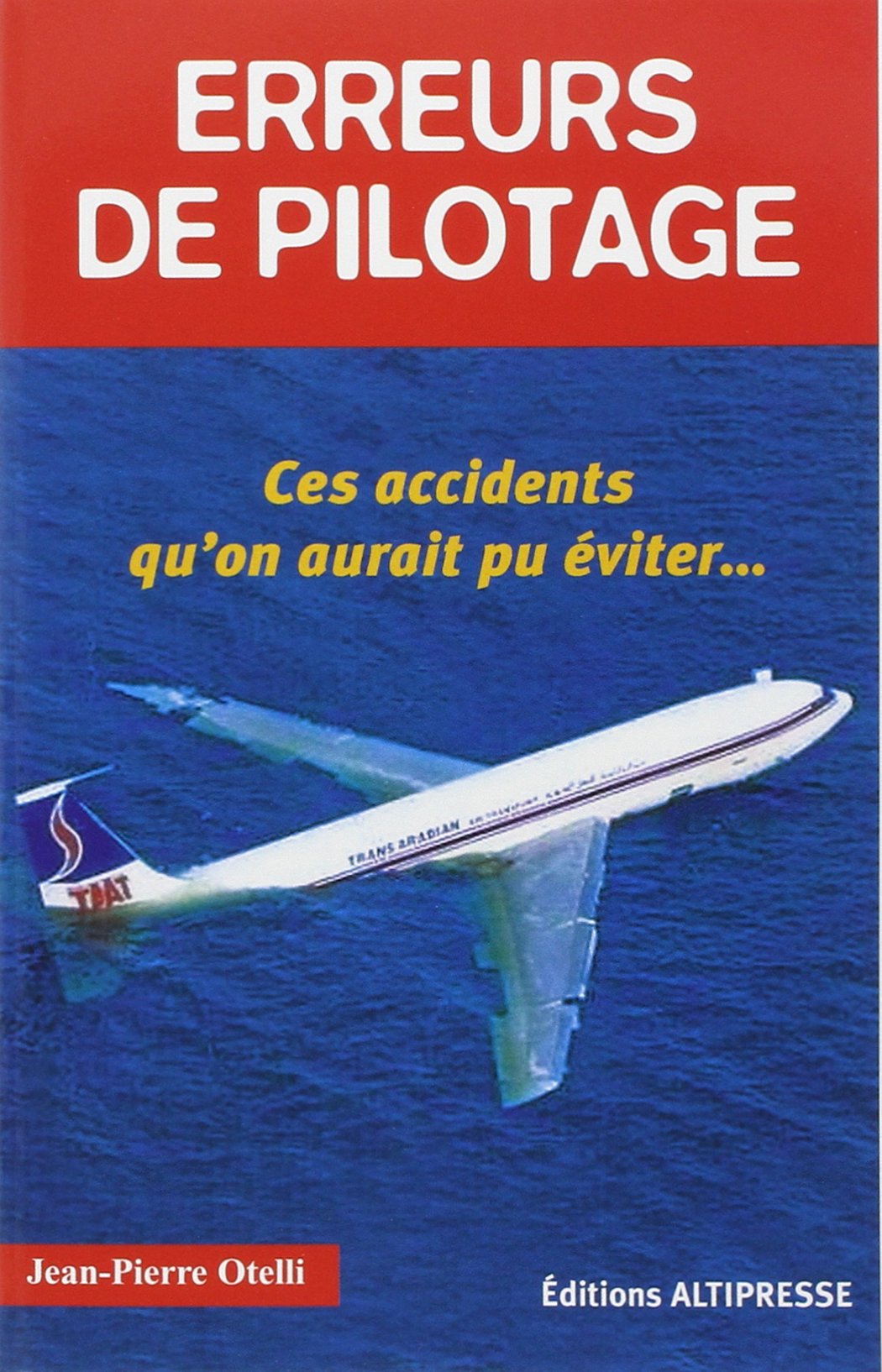 Erreurs de pilotage : Ces accidents qu'on aurait pu éviter... 9782911218248