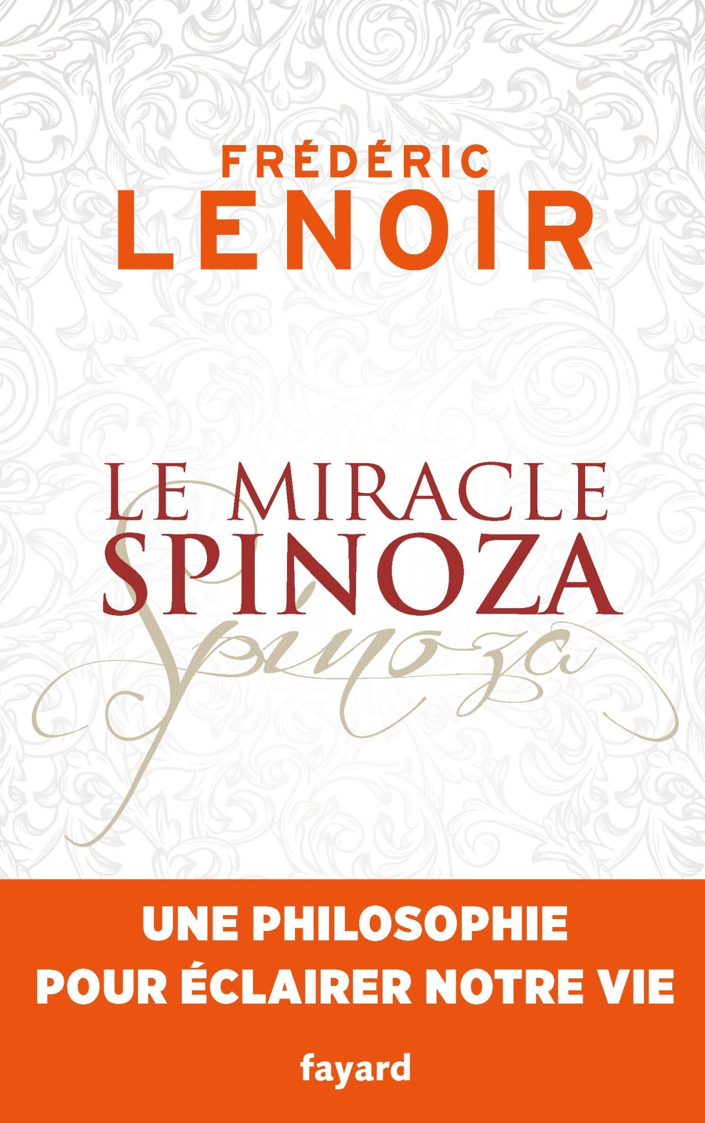 Le miracle Spinoza: Une philosophie pour éclairer notre vie 9782213700700