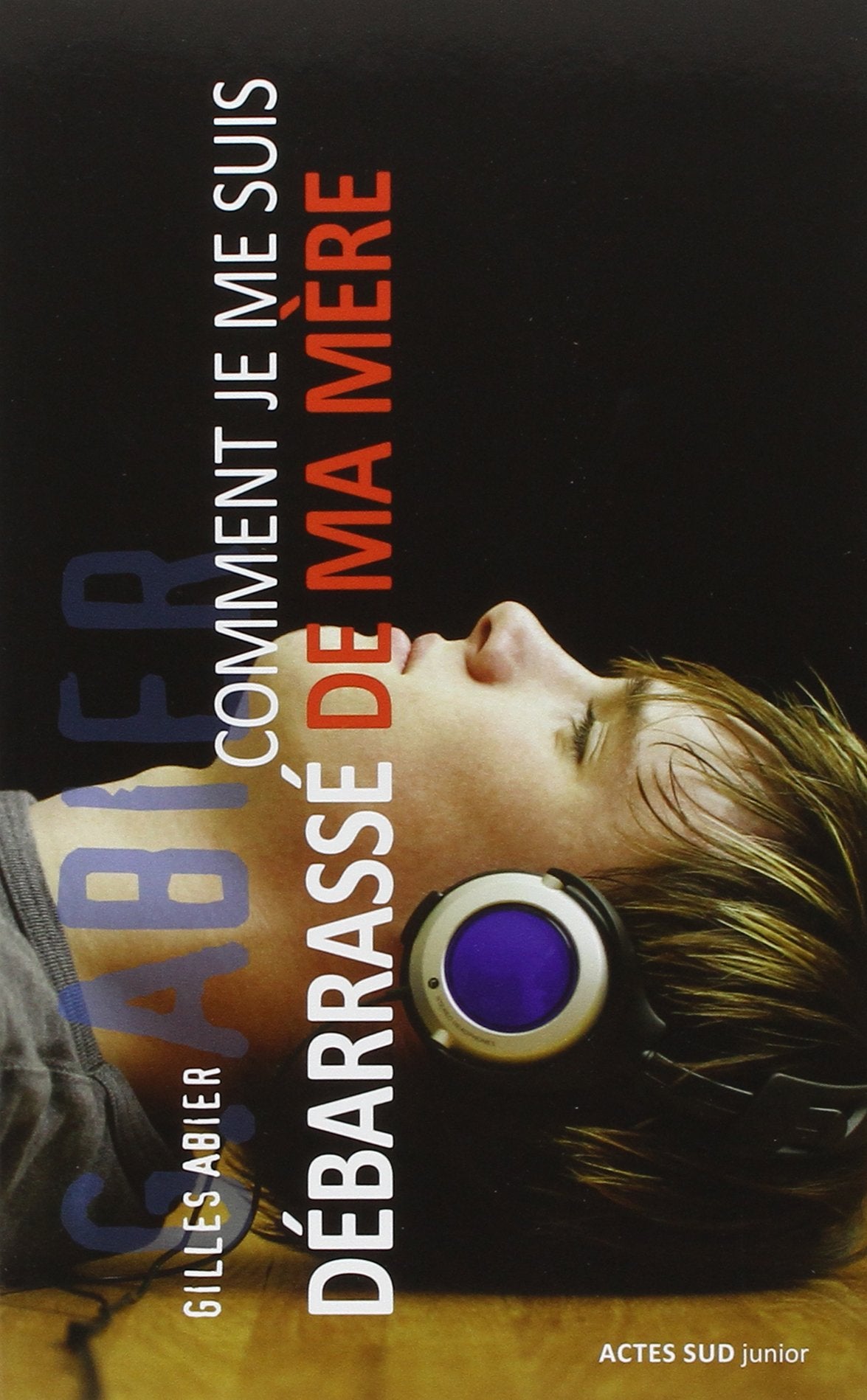 Comment je me suis débarrassé de ma mère 9782330050825