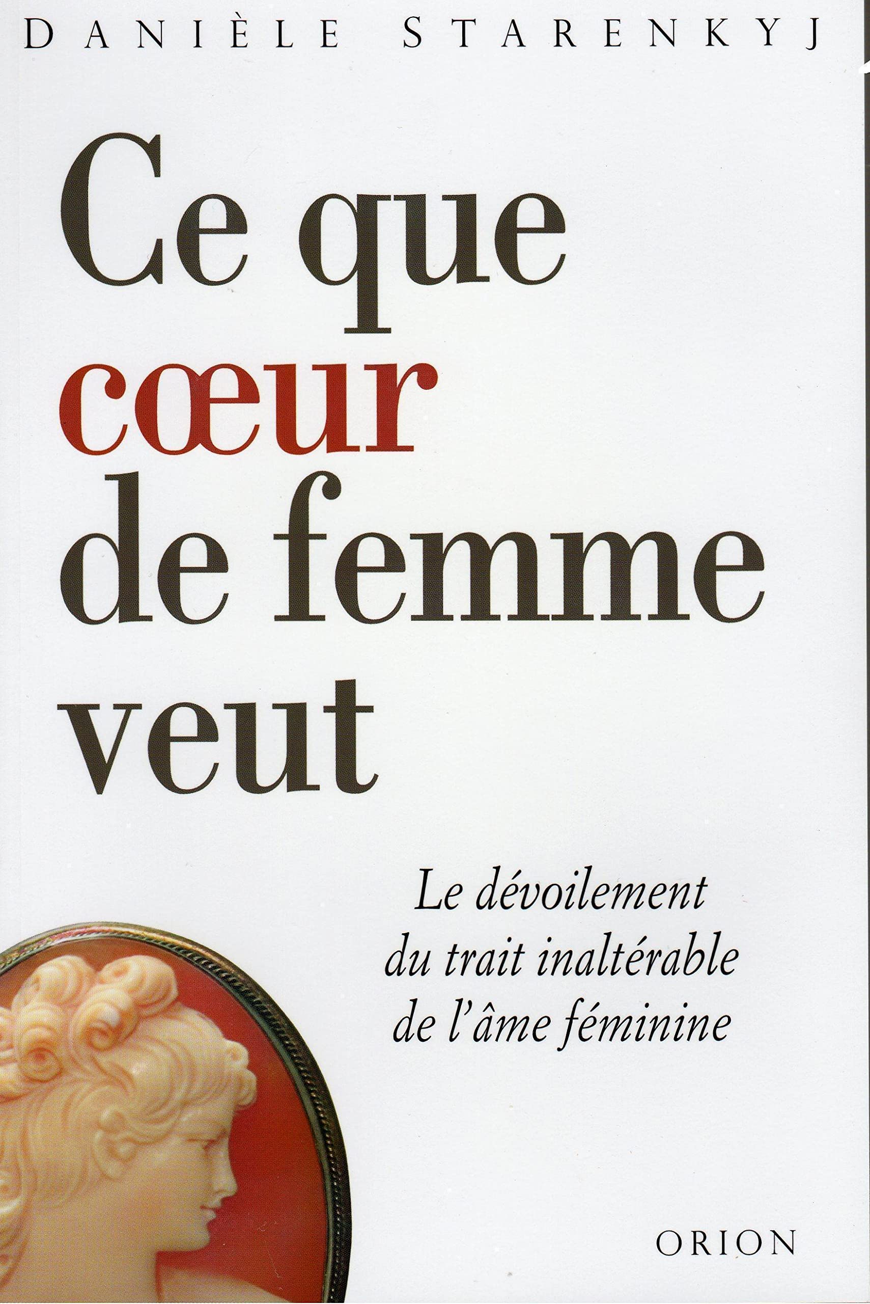 Ce que coeur de femme veut : Le dévoilement du trait inaltérable de l'âme féminine 9782891240321