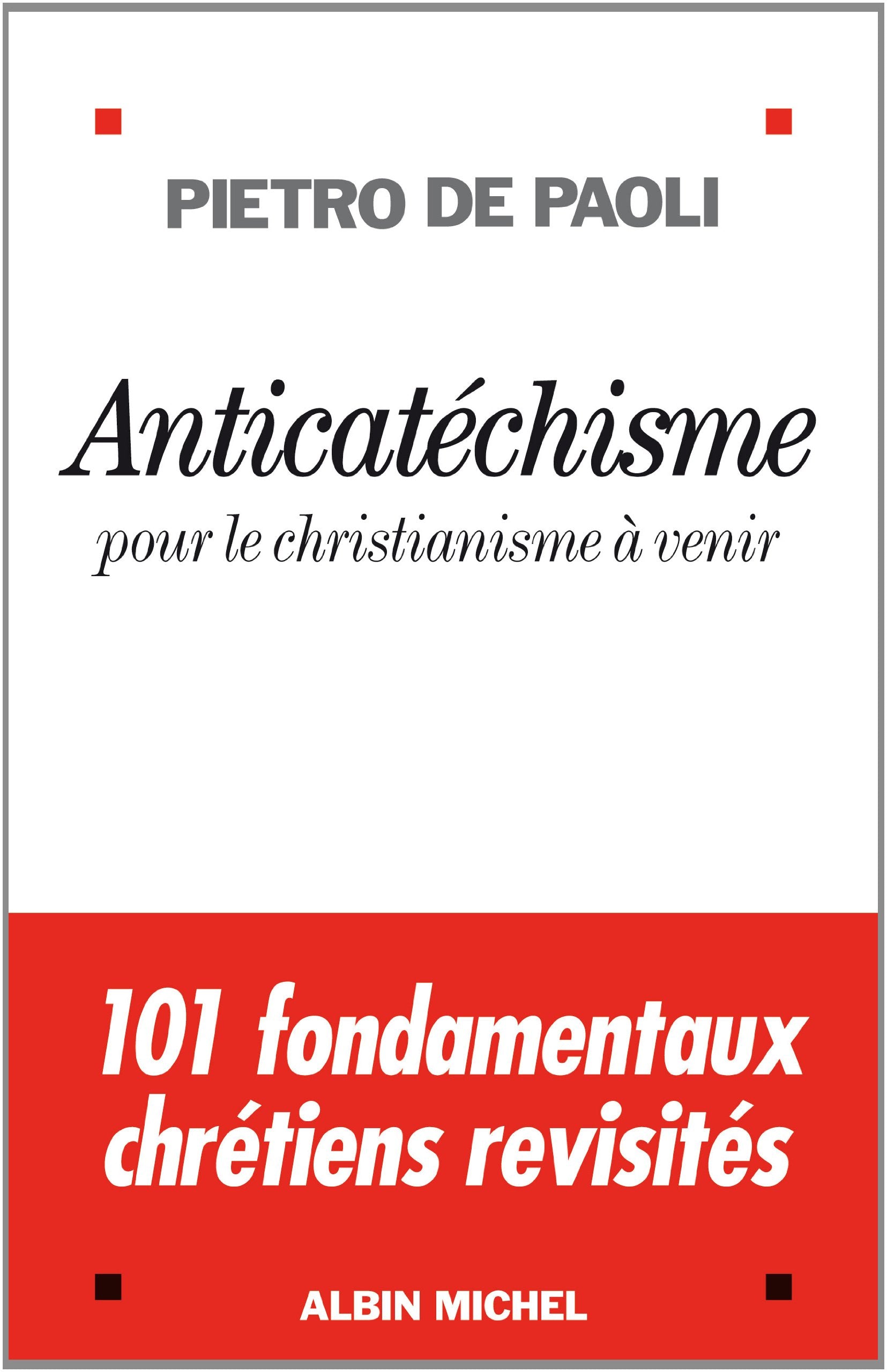 Anticatéchisme: Pour le christianisme à venir 9782226249548