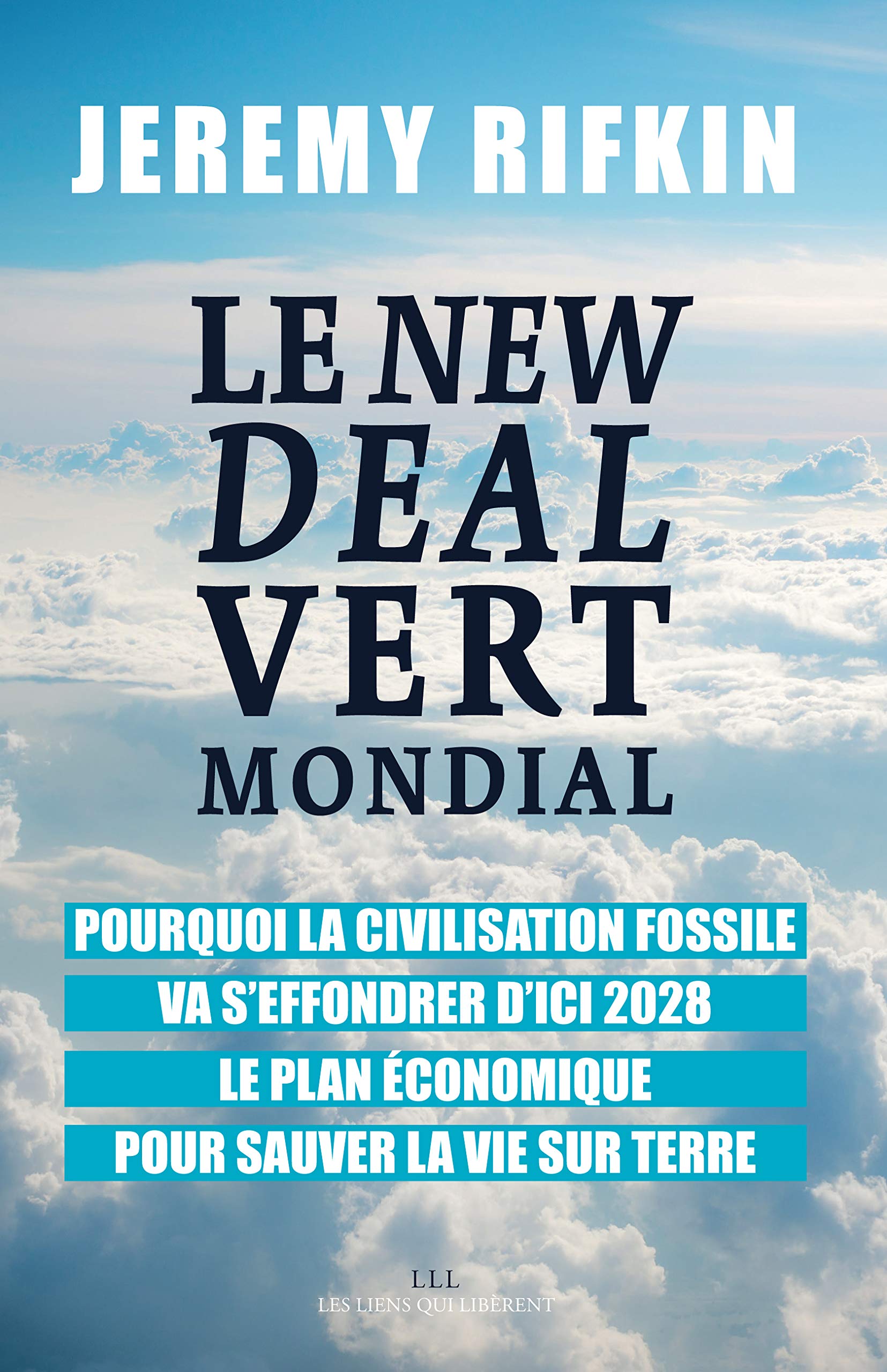 Le New Deal Vert Mondial : Pourquoi la civilisation fossile va s'effondrer d'ici 2028 - Le plan économique pour sauver la vie sur Terre 9791020907622