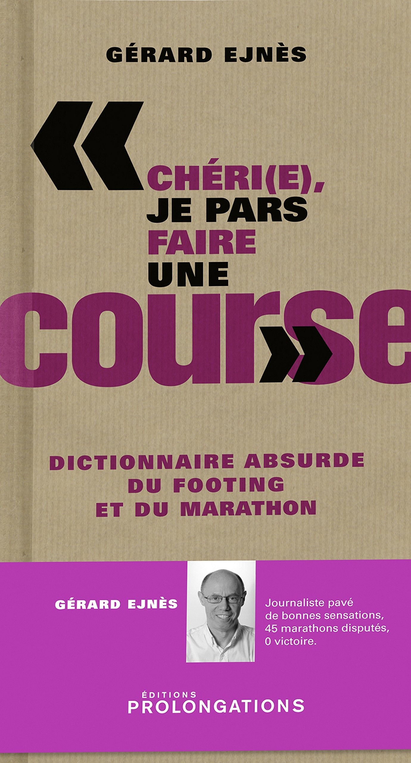 "Chéri(e), je pars faire une course": Dictionnaire absurde du footing et du marathon 9782916400938