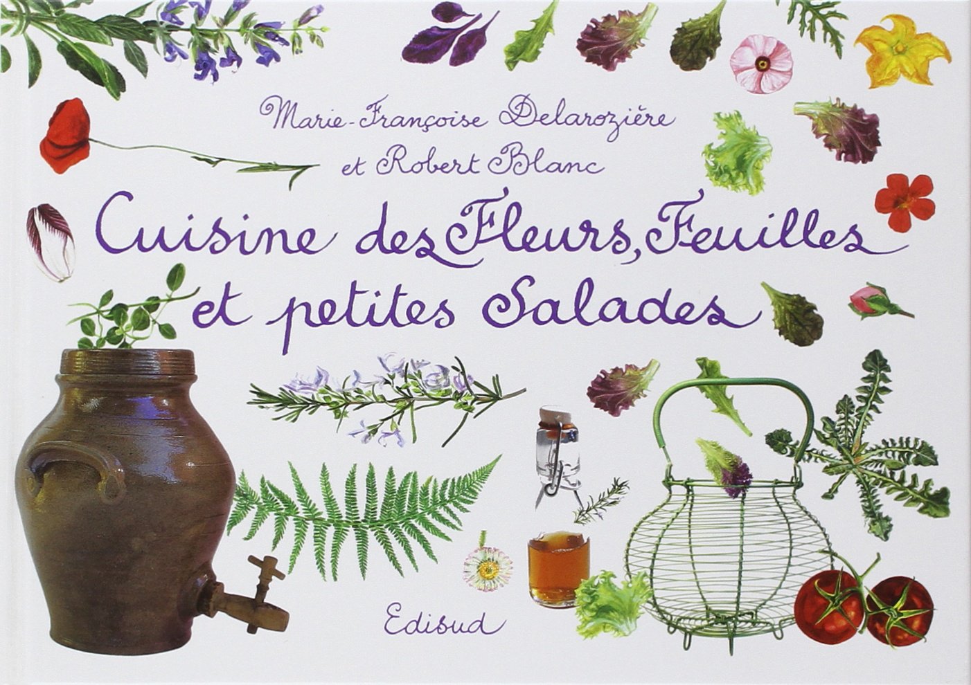 Cuisine des Fleurs, Feuilles et petites Salades 9782744907869