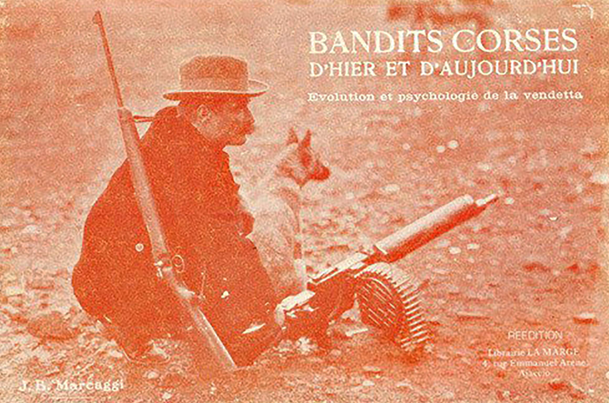 Bandits corses d'hier et d'aujourd'hui : évolution et psychologie de la vendetta 