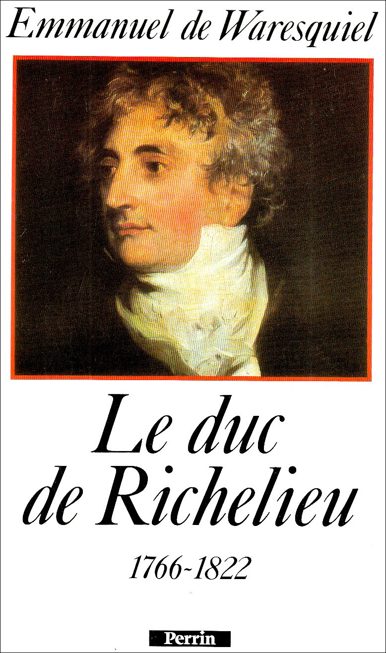 Le Duc de Richelieu: 1766-1822, un sentimental en politique 9782262007577
