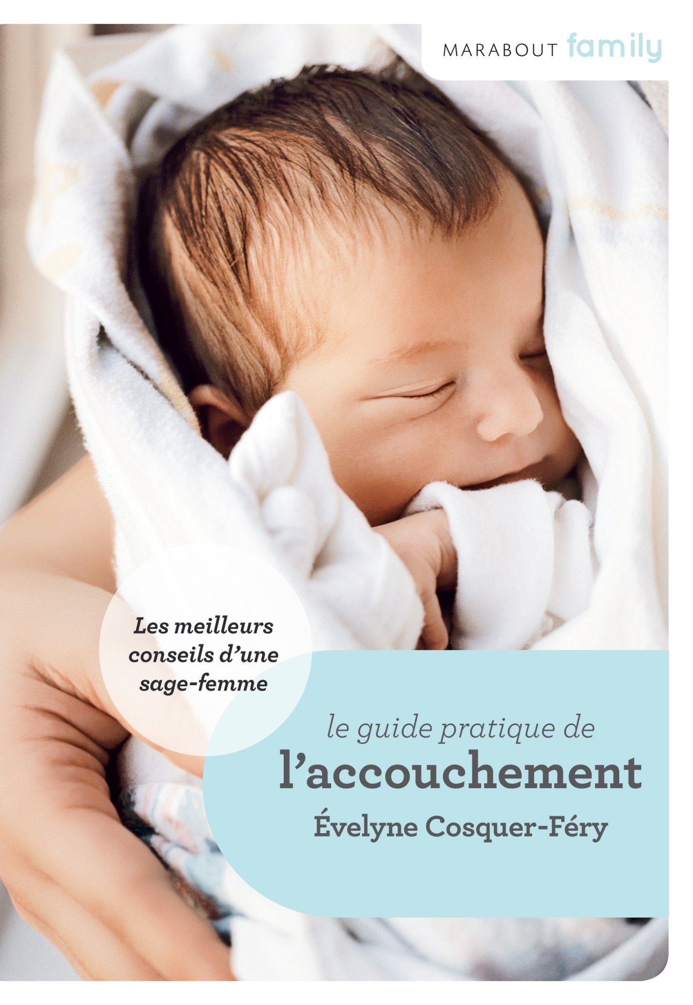 Le guide pratique de l'accouchement: Conseils de sage-femme 9782501080057