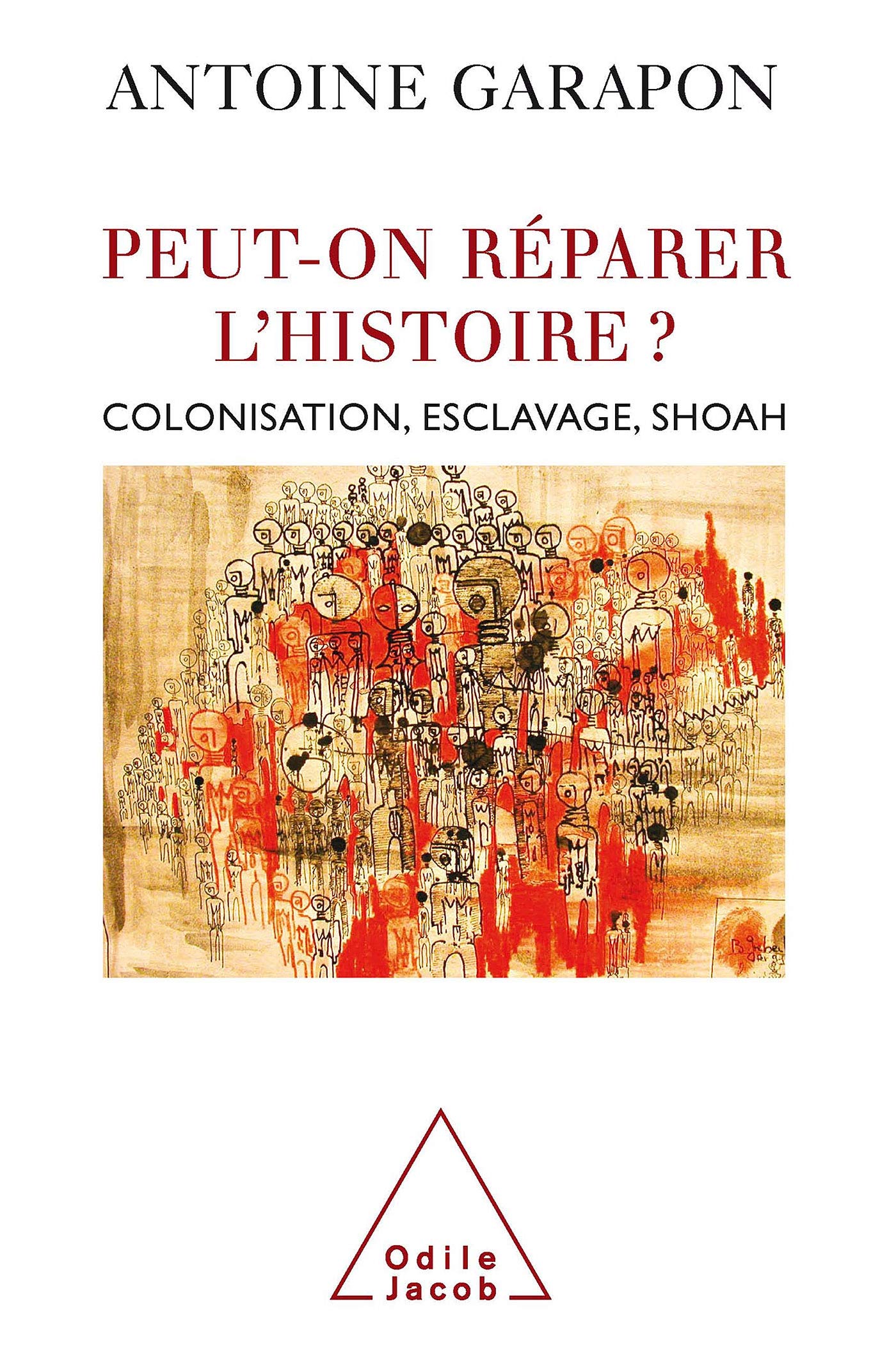 Peut-on réparer l'histoire ?: Colonisation, esclavage, Shoah 9782738120625