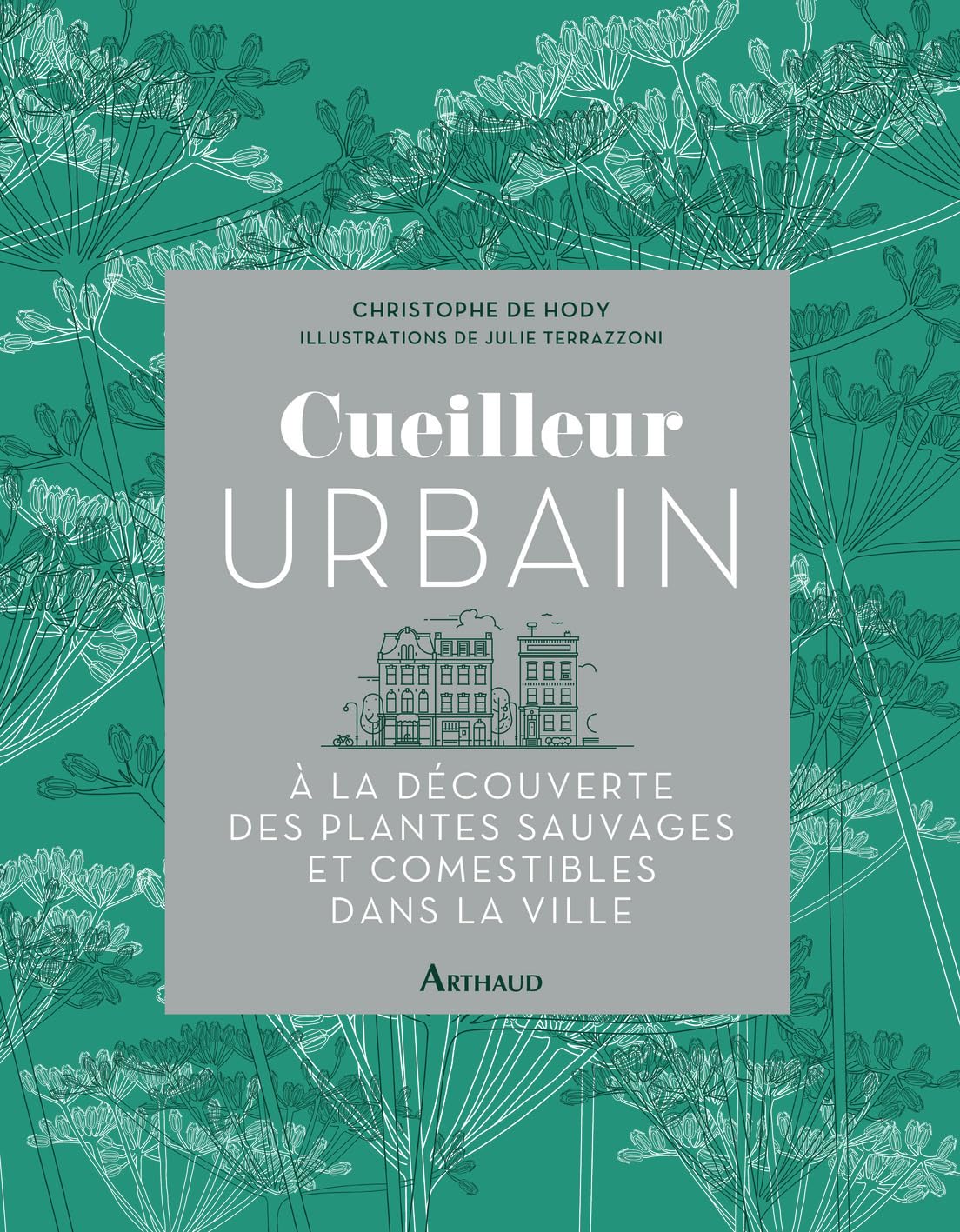 Cueilleur urbain: À la découverte des plantes sauvages et comestibles dans la ville 9782081388277