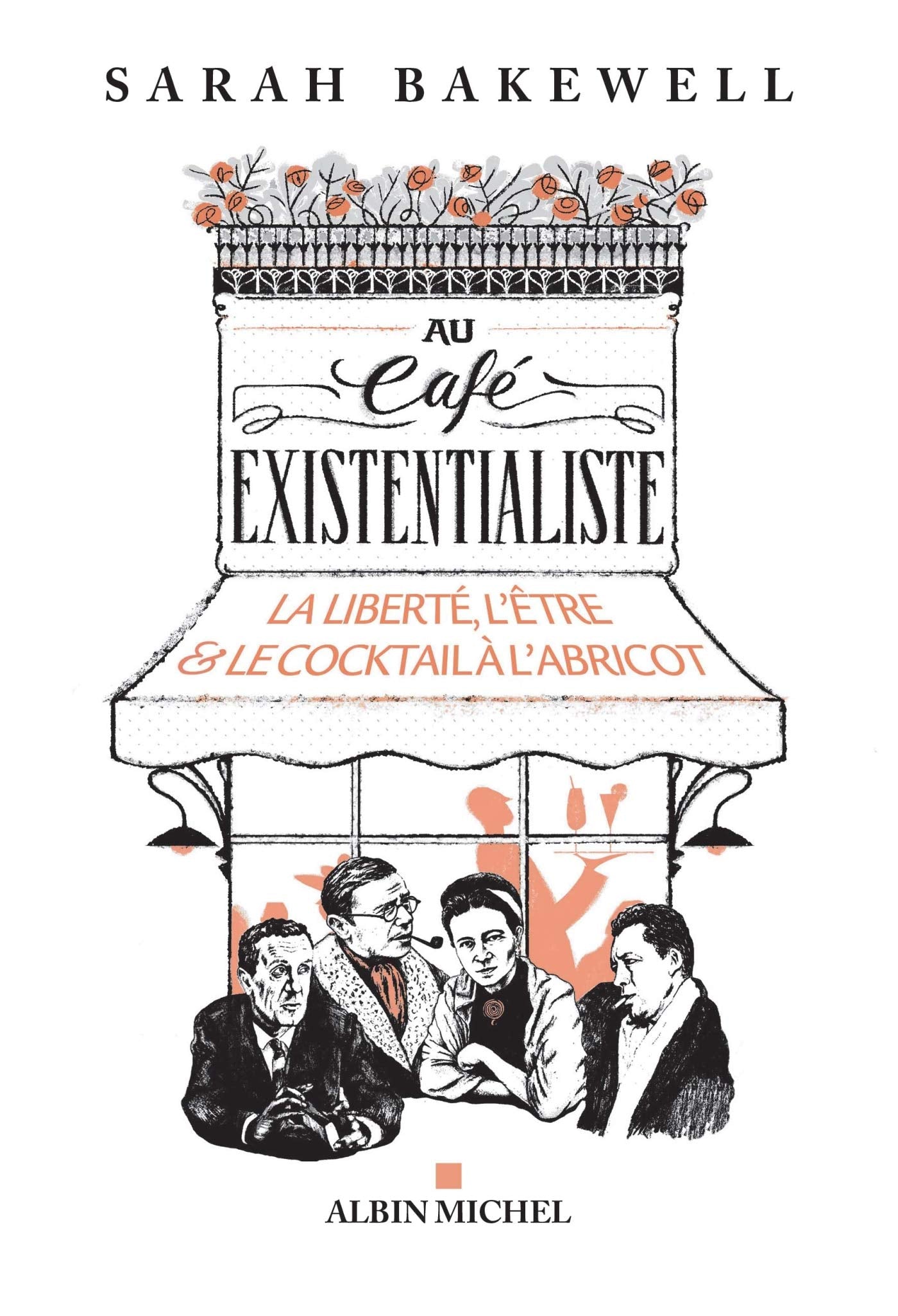Au café existentialiste: La liberté, l'être & le cocktail à l'abricot 9782226392732