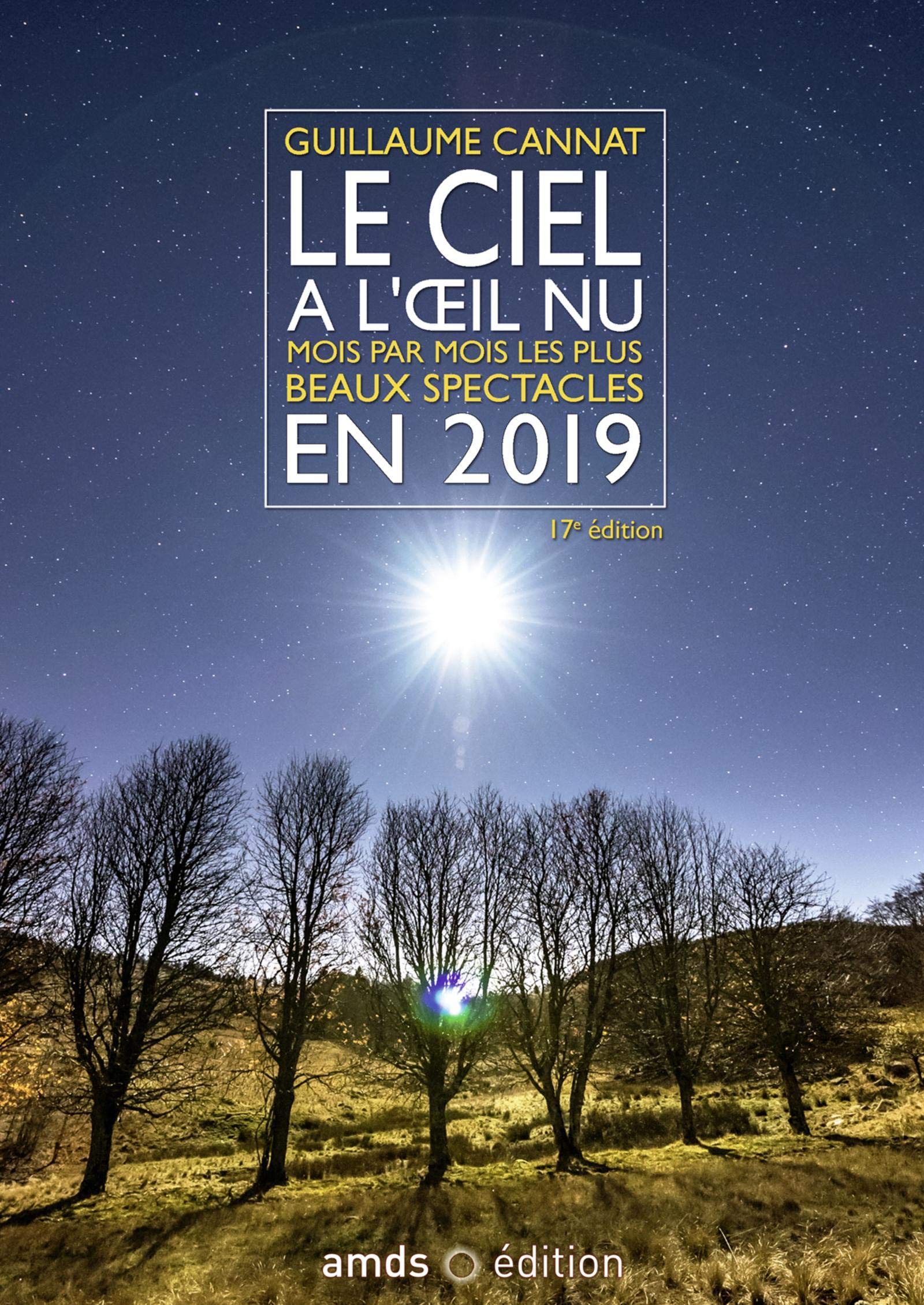 LE CIEL A L OEIL NU EN 2019: MOIS PAR MOIS LES PLUS BEAUX SPECTACLES 9791090238244