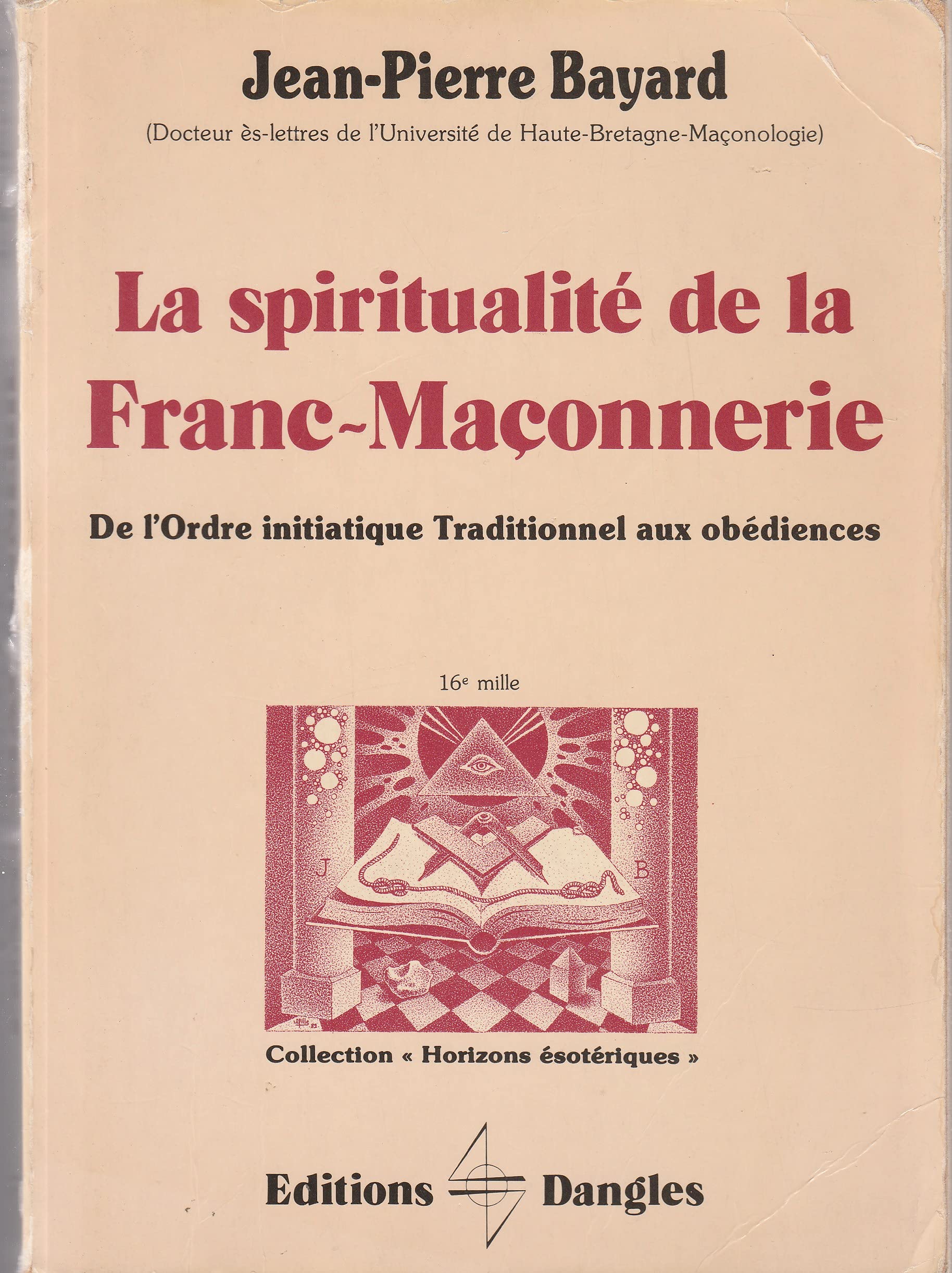 La Spiritualité de la franc-maçonnerie : de l'ordre initiatique traditionnel aux obédiences 9782703302391