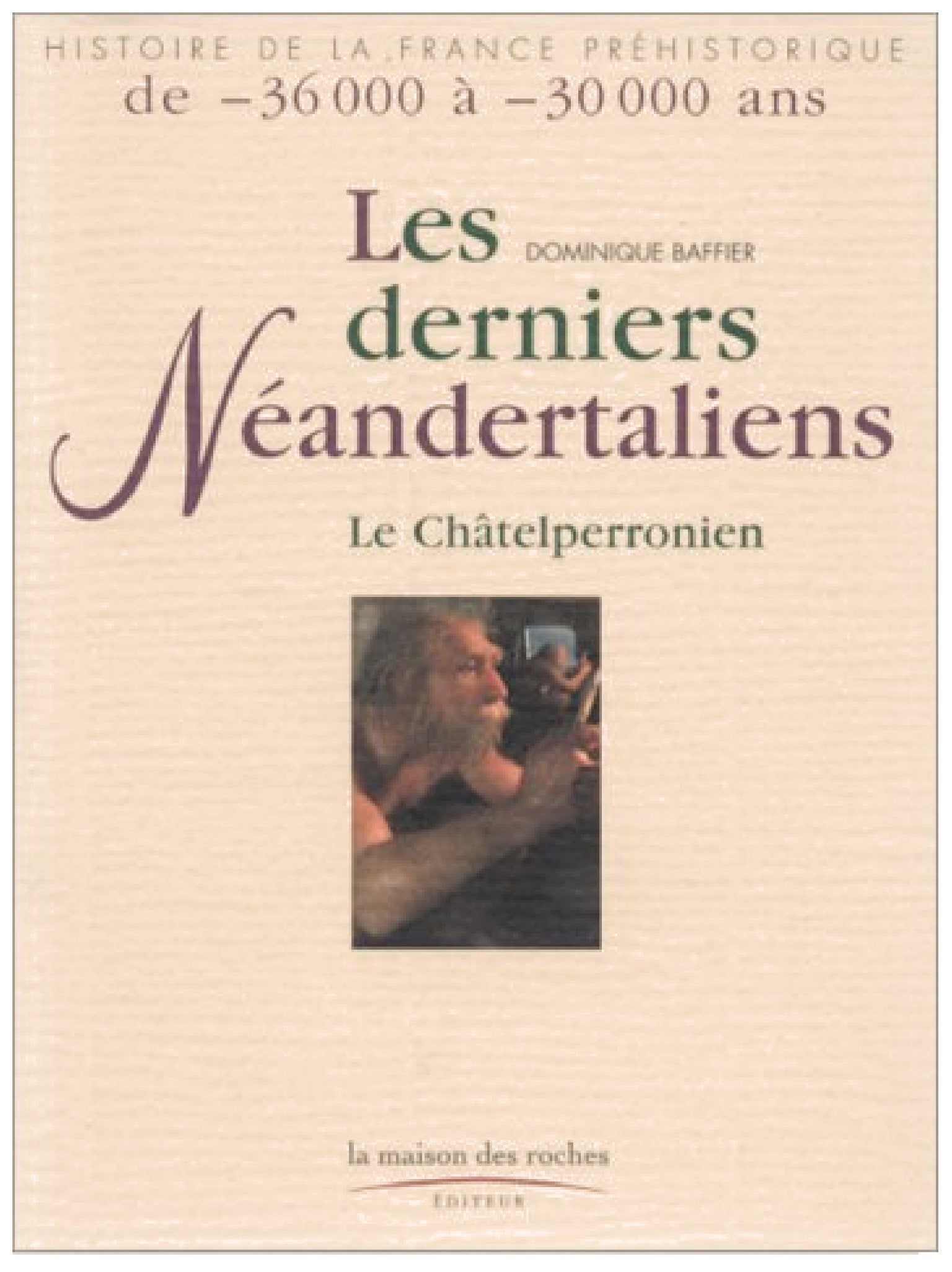 Les derniers néandertaliens : Le Châtelperronien 9782912691040