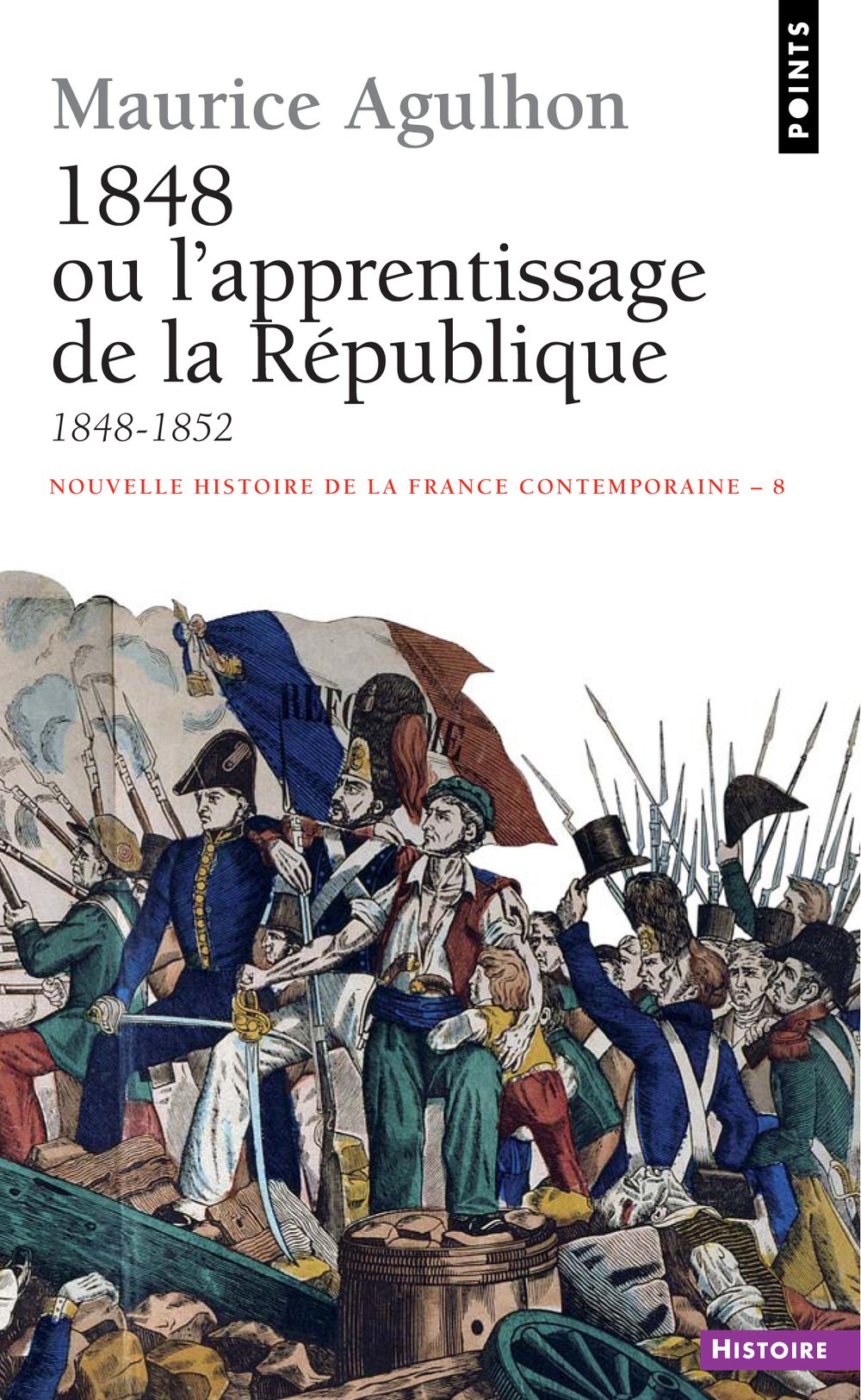 Nouvelle Histoire de la France contemporaine, tome 8 : 1848, ou l'apprentissage de la République, 1848-1852 9782020164511
