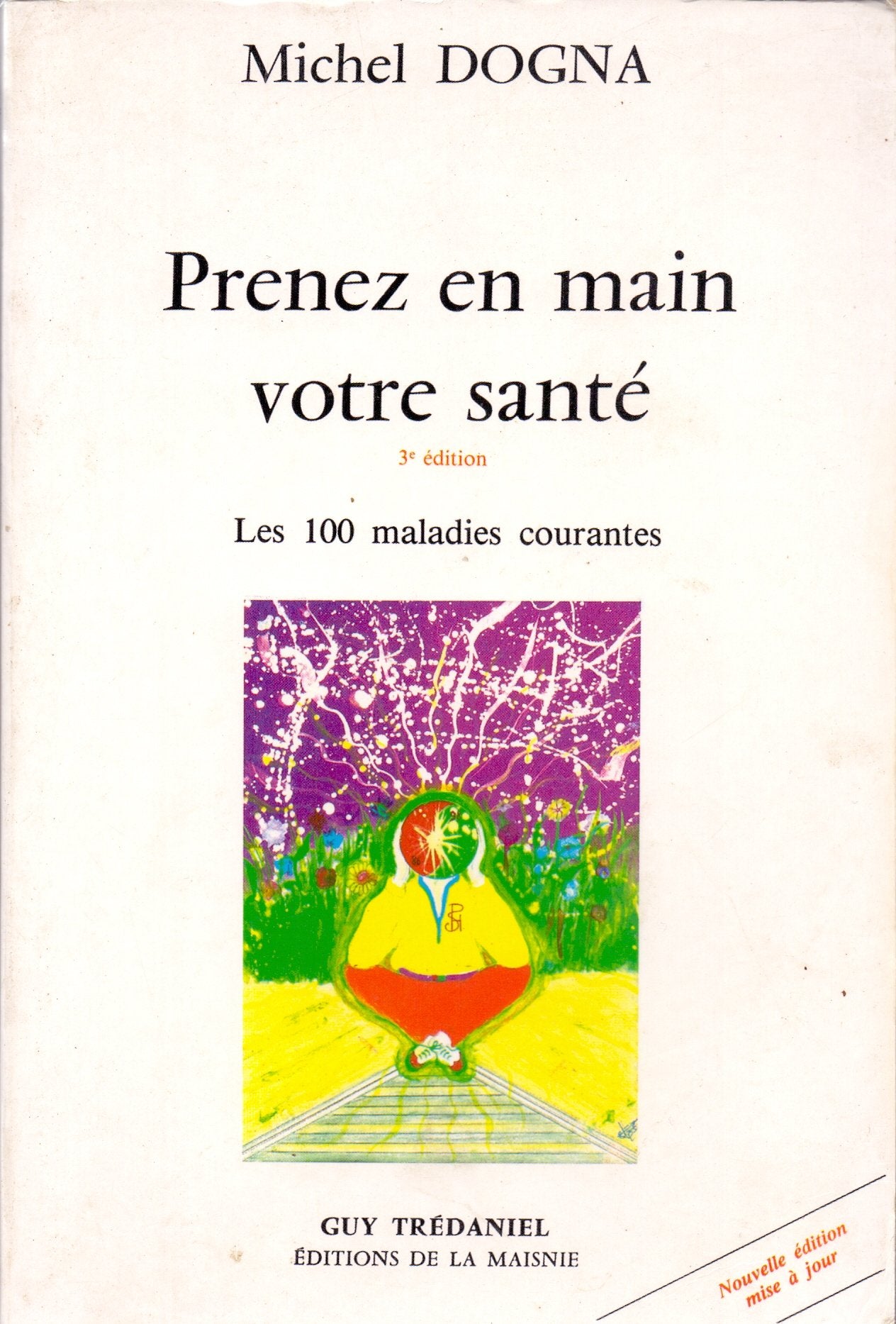 Prenez en main votre santé: 100 maladies courantes 9782857070504
