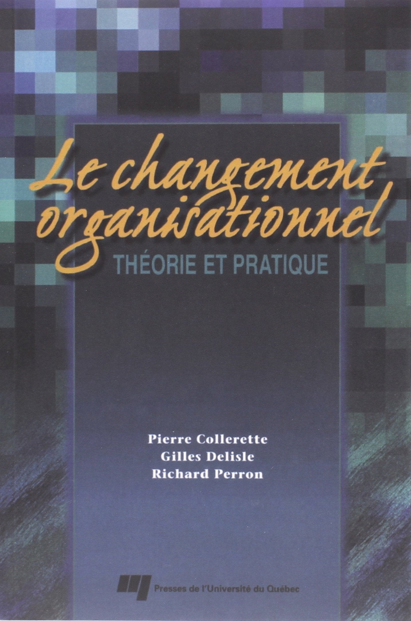 CHANGEMENT ORGANISATIONNEL. THEORIE ET PRATIQUE 9782760509085