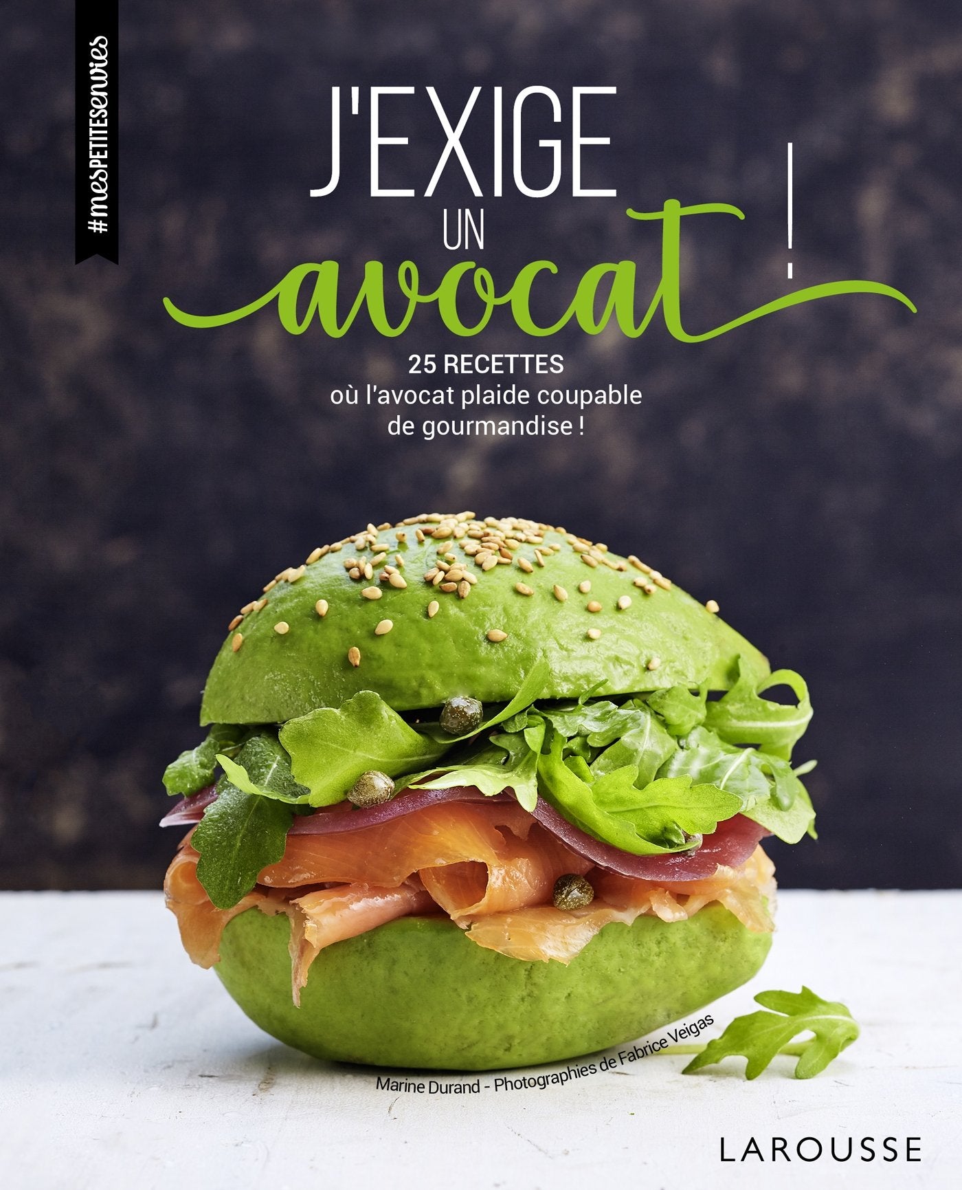 J'exige un avocat !: 25 recettes à ne réaliser qu'en présence de votre avocat 9782035950024