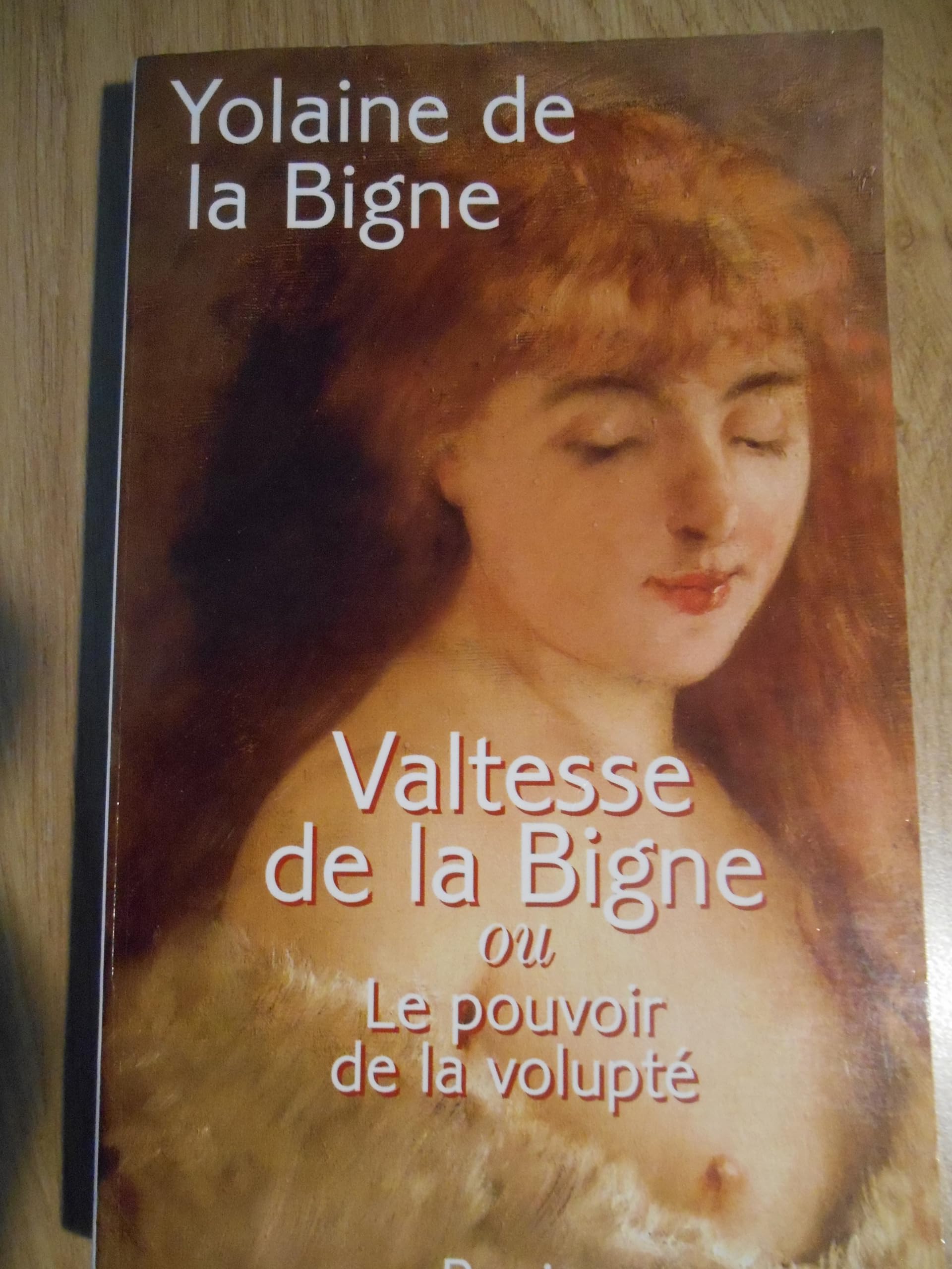 Valtesse De La Bigne. Le Pouvoir De La Volupte 9782702834763