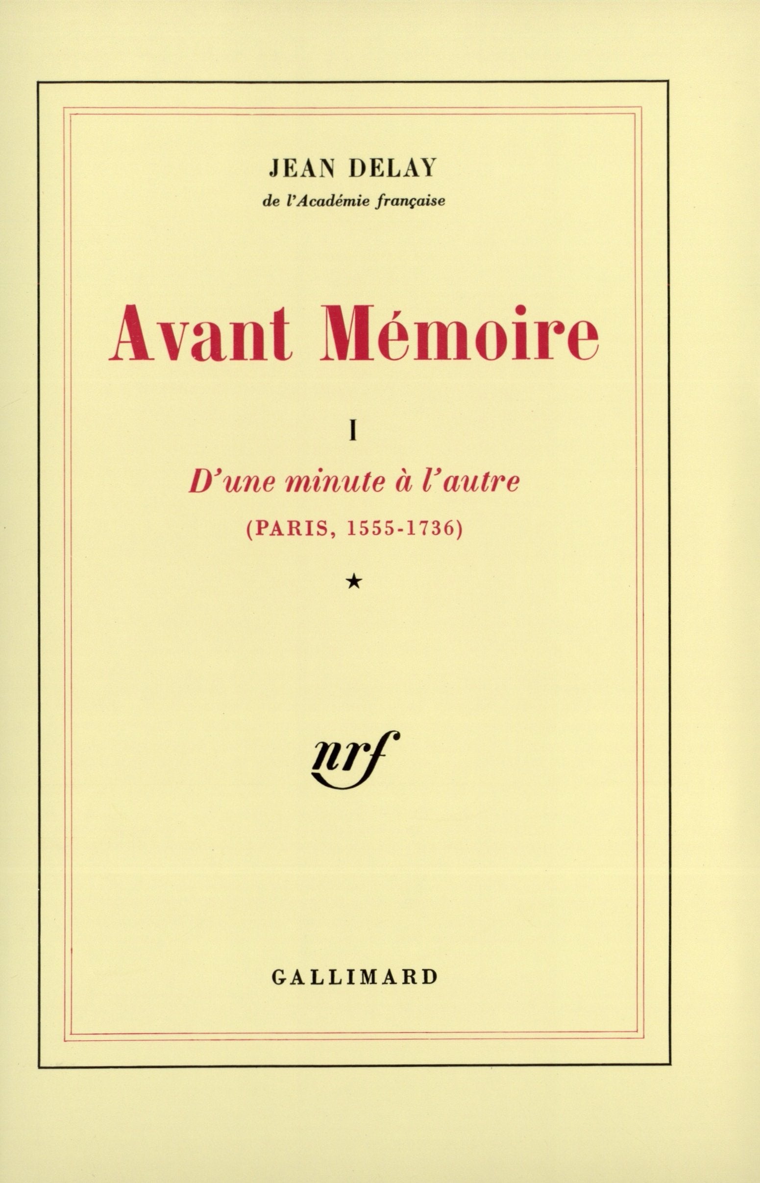 Avant Mémoire (Tome 1-D'une minute à l'autre (Paris, 1555-1736)) 9782070286393