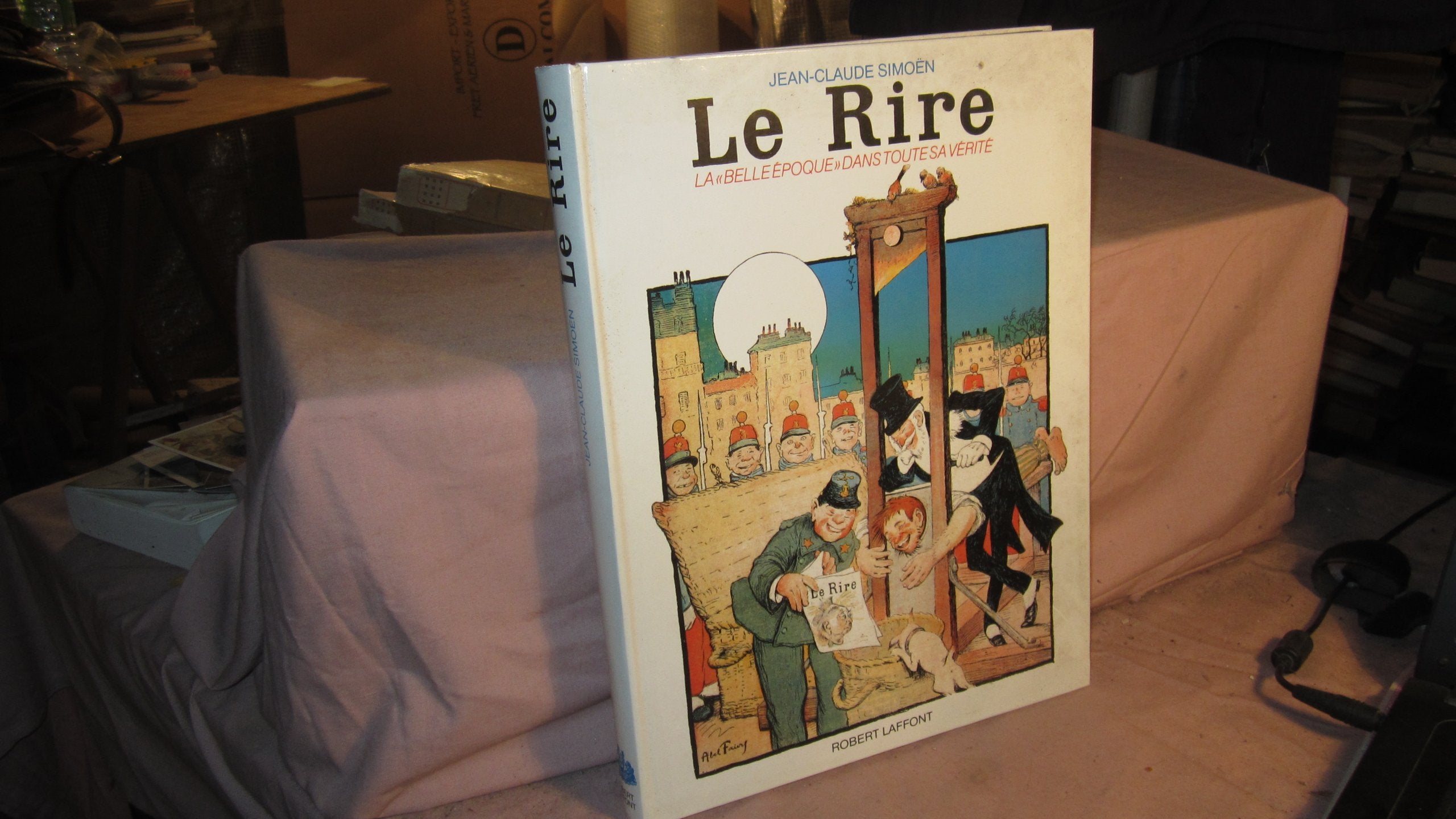 "le Rire" - La Belle Epoque Dans Toute sa Vérite - 1894 - 1908 9782221502990