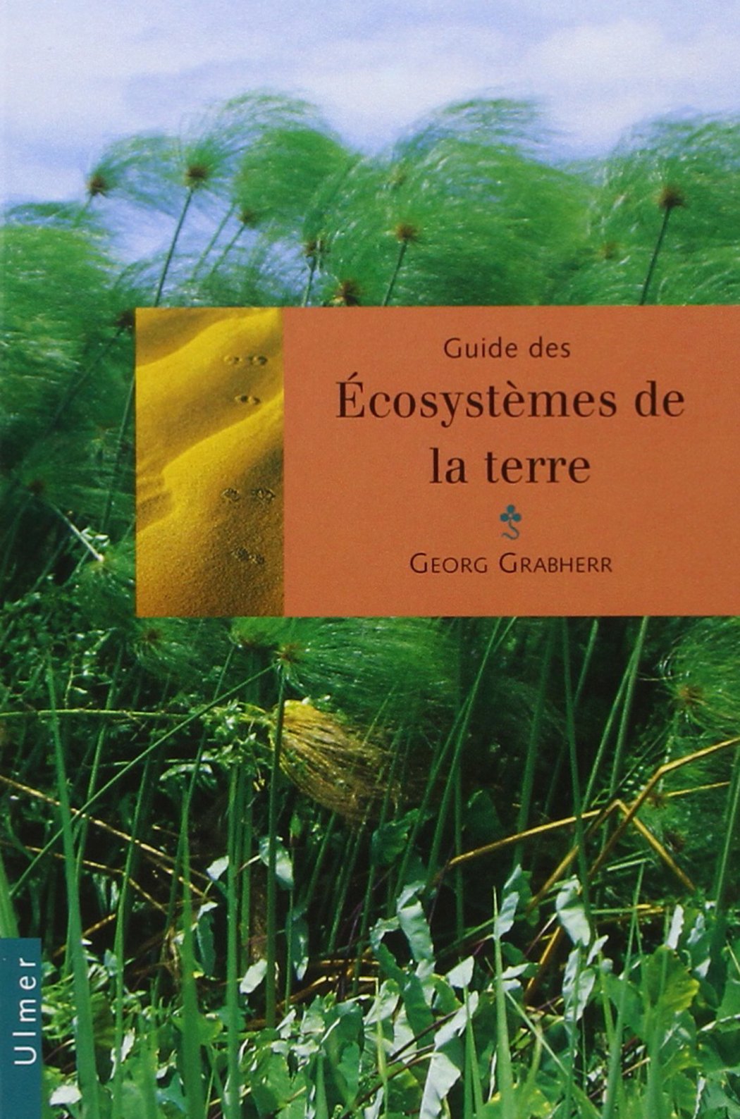 Guide des ecosystemes de la terre 9782841380923